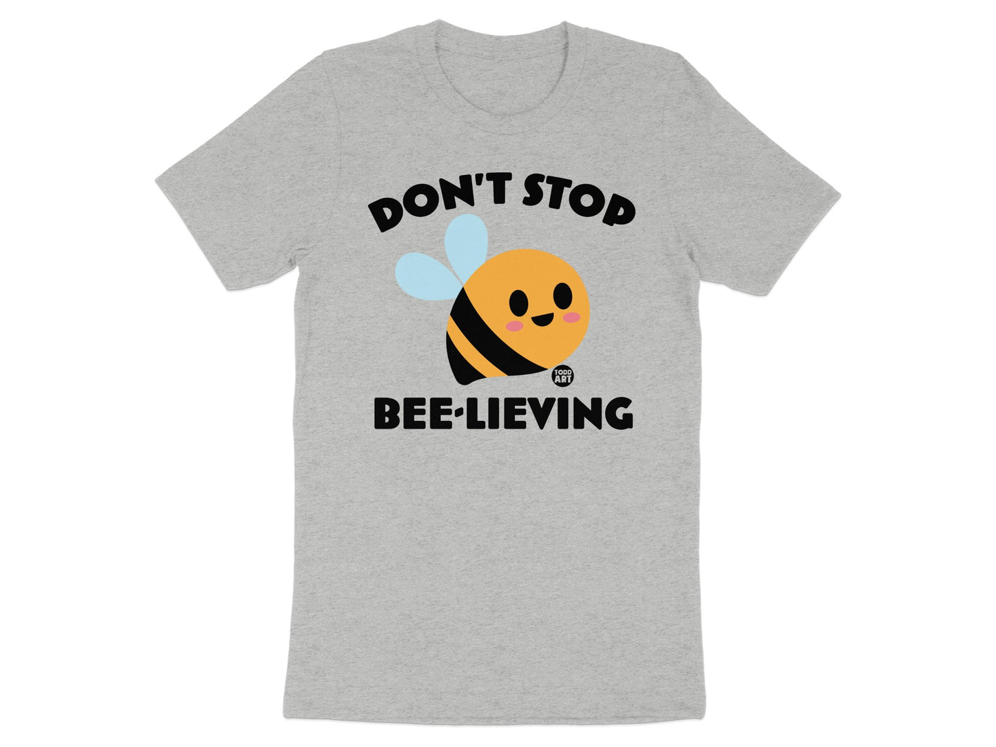 Don't Stop Bee-lieving Cute Bee T-Shirt
