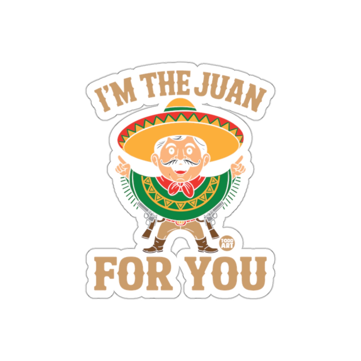 I'm The Juan For You Funny Sticker Design