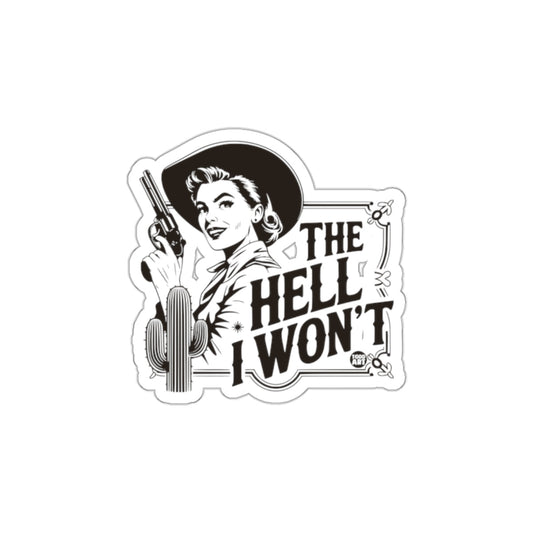 The Hell I Won't Vintage Style Sticker for Decoration