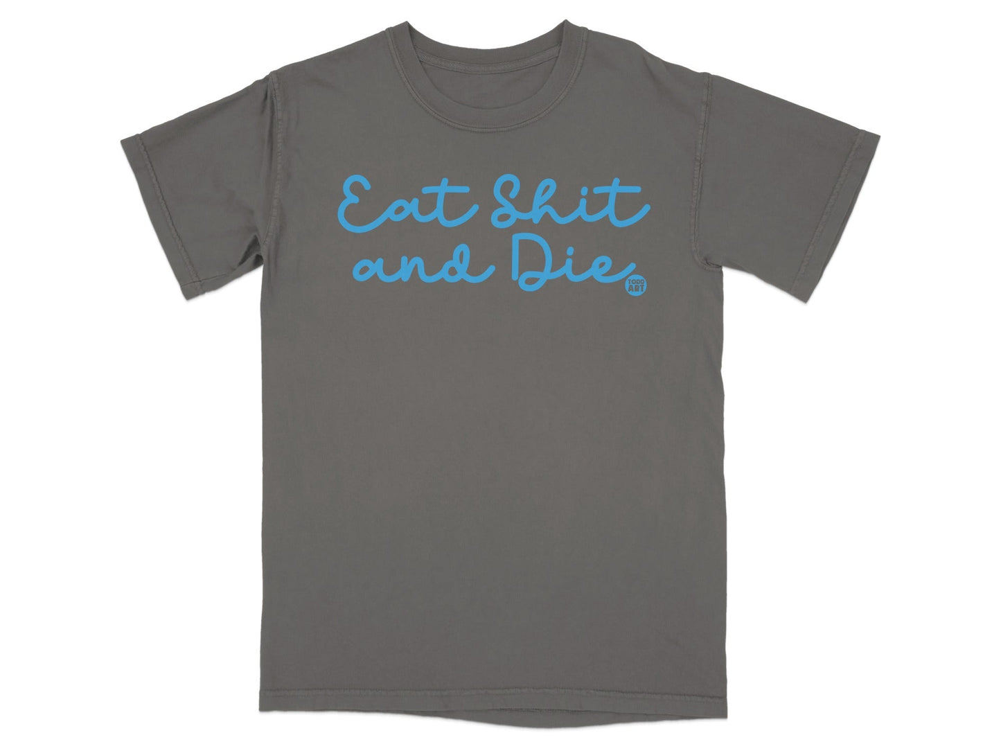 Eat Shit and Die Graphic T-Shirt
