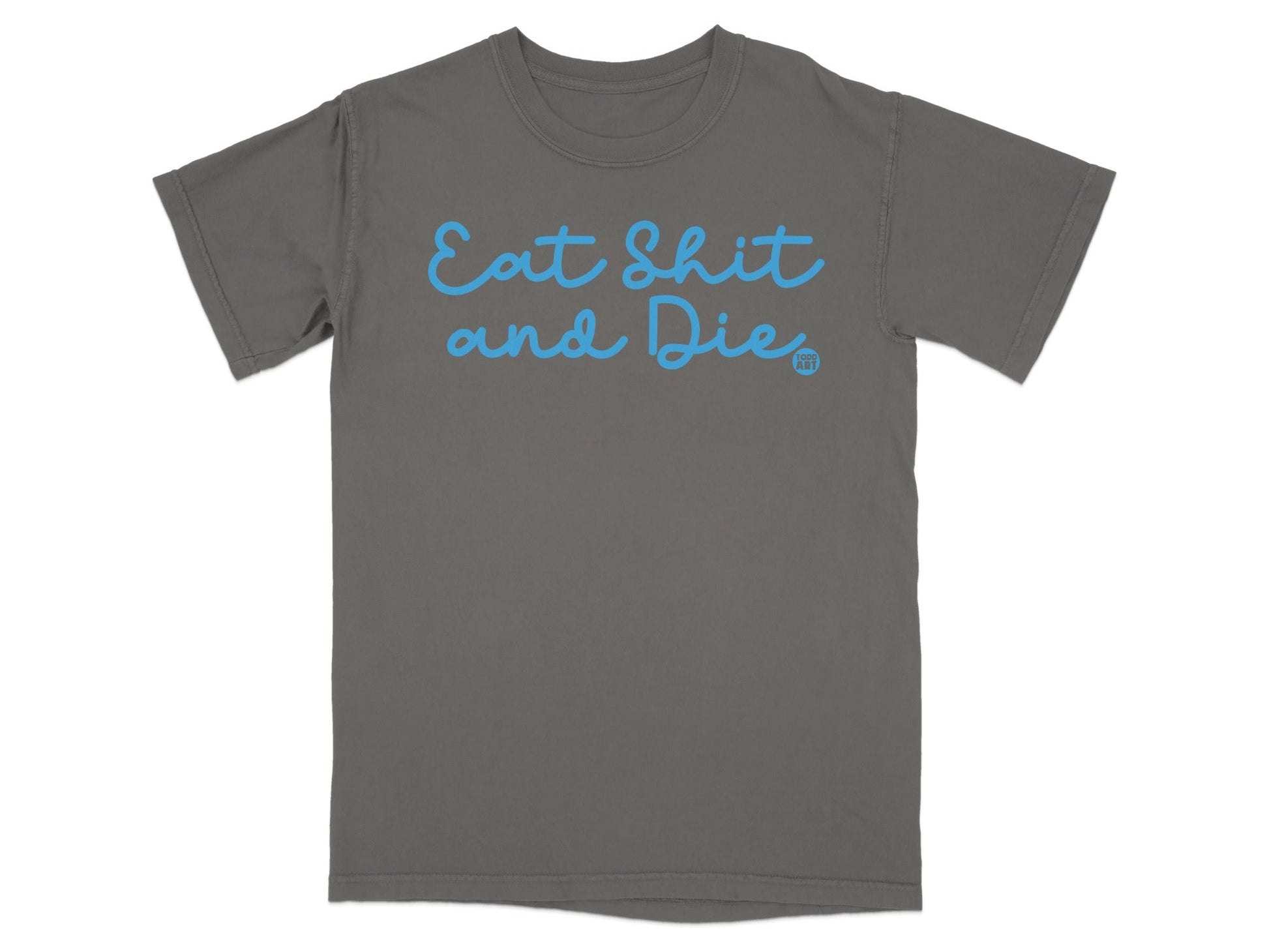 Eat Shit and Die Graphic T-Shirt