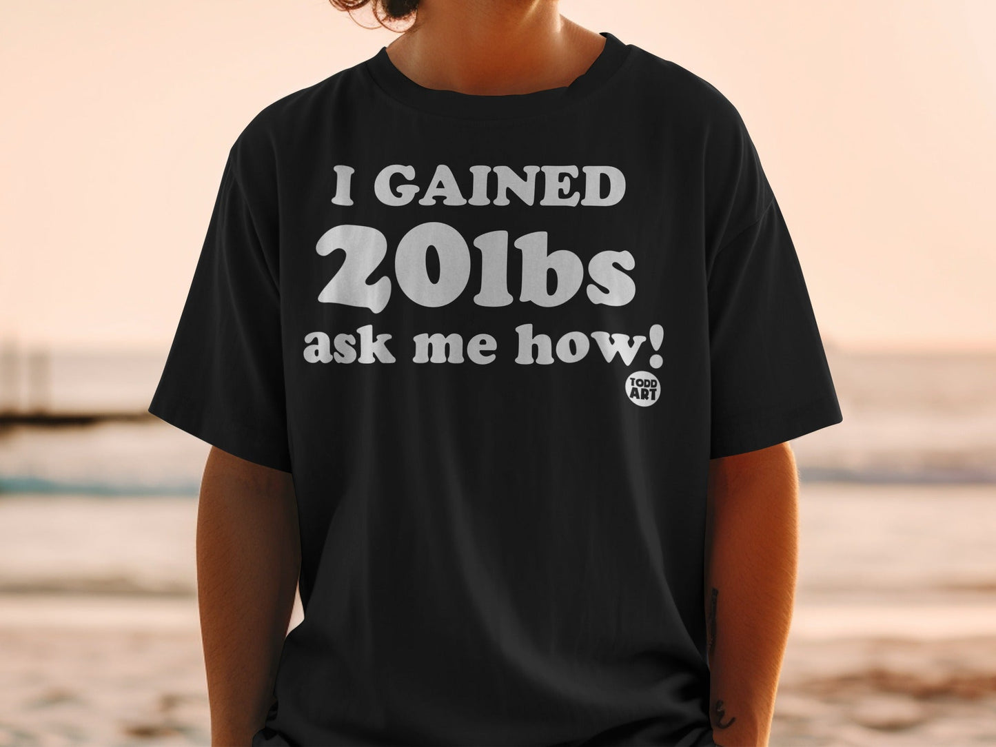 Funny Graphic I Gained 20lbs Ask Me How T-Shirt