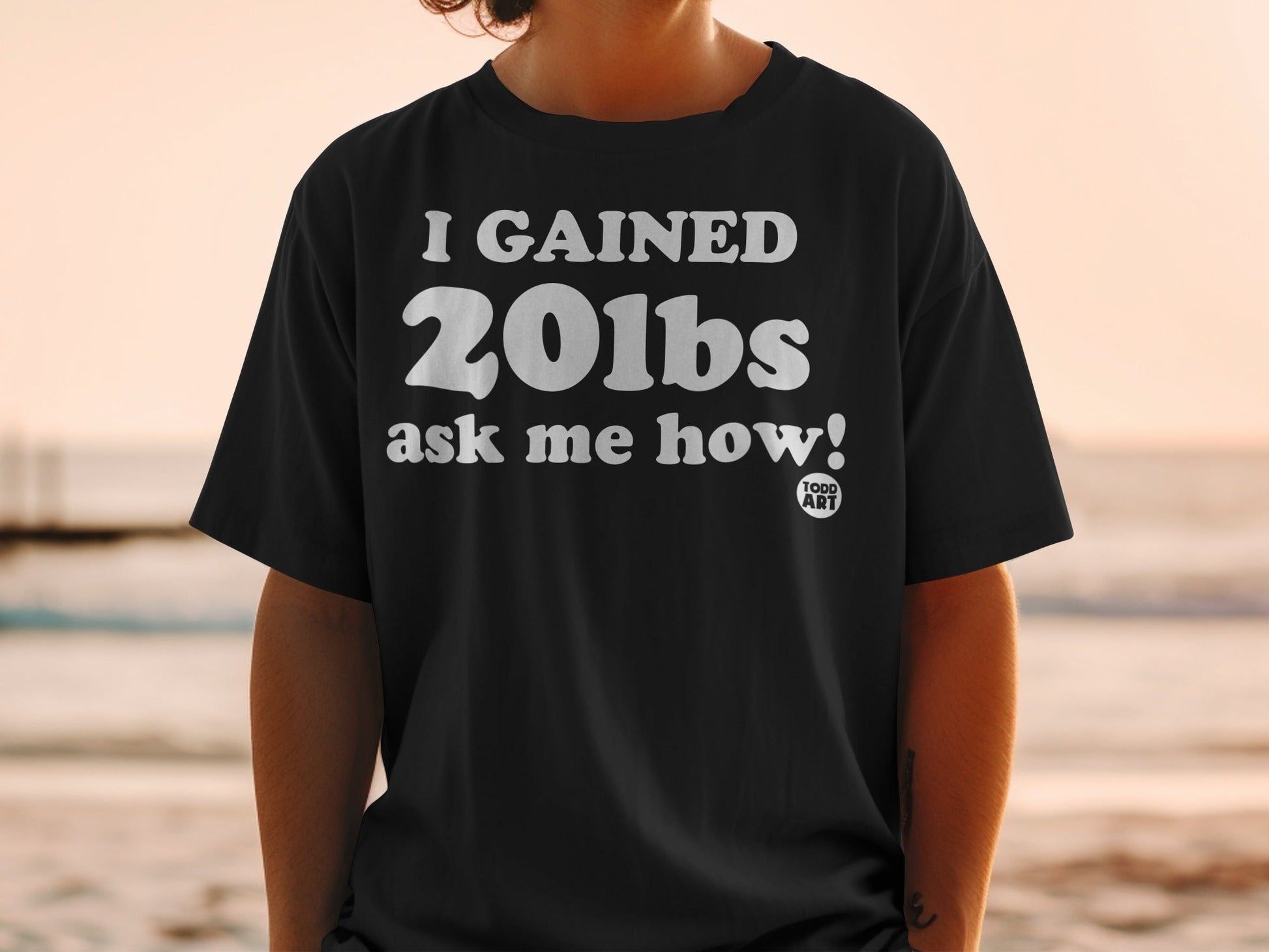 Funny Graphic I Gained 20lbs Ask Me How T-Shirt