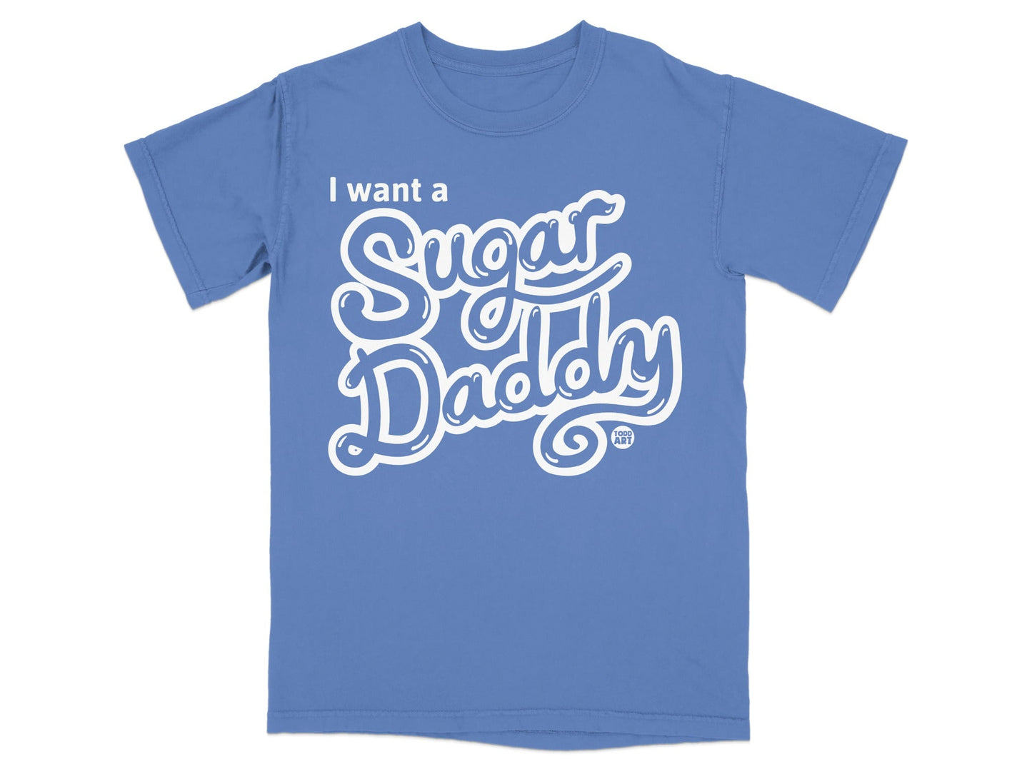 I Want a Sugar Daddy Graphic T-Shirt