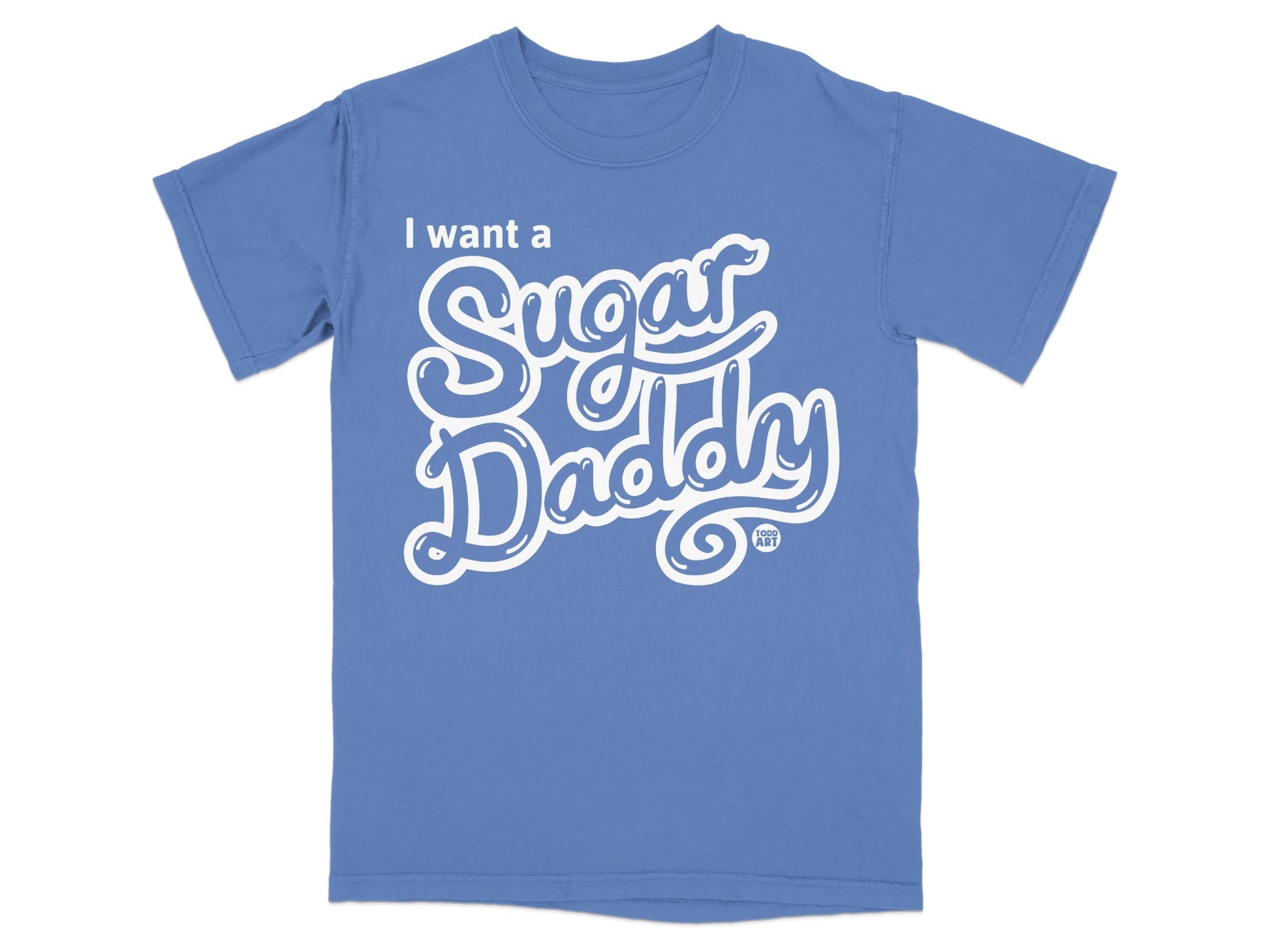 I Want a Sugar Daddy Graphic T-Shirt