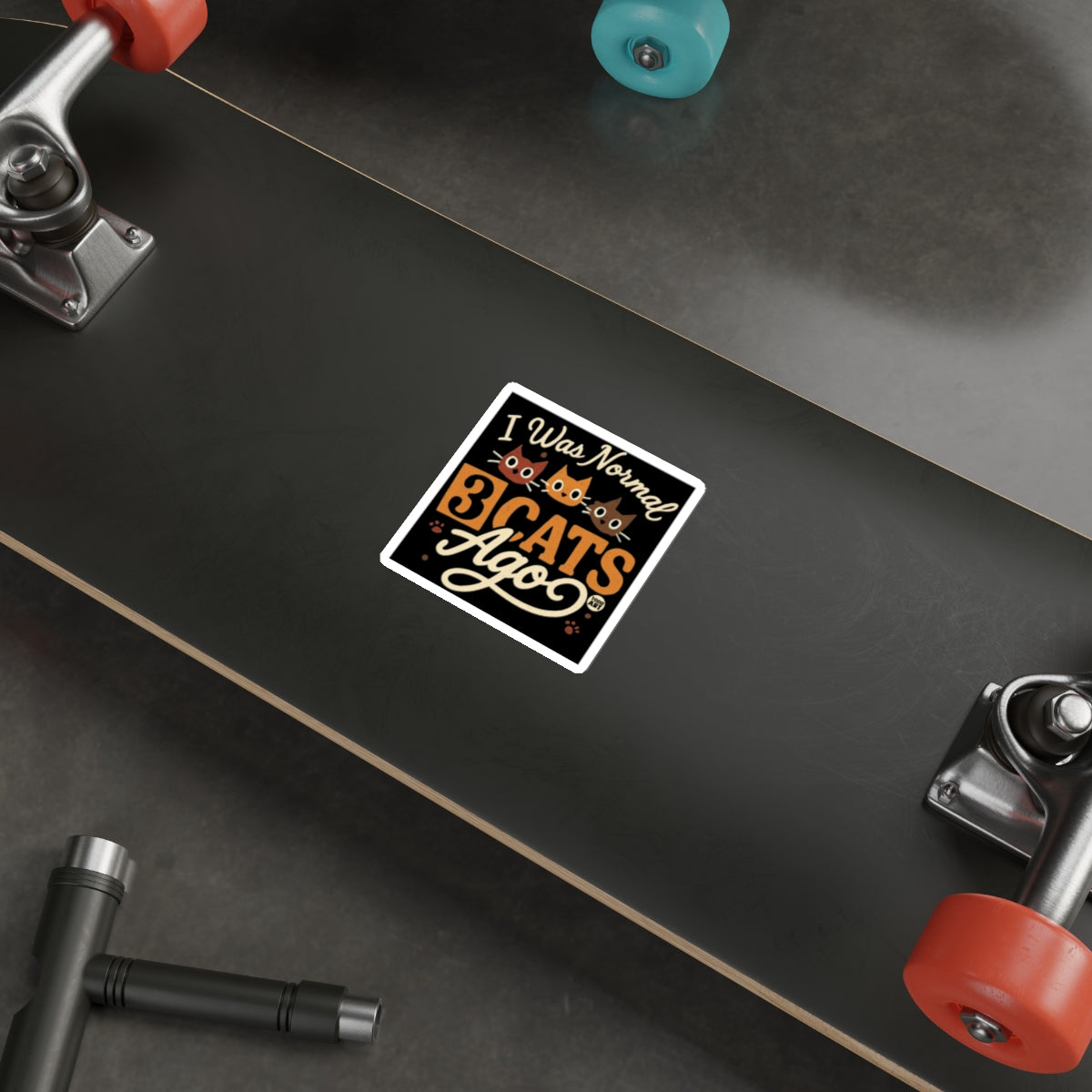 I Was Normal 3 Cats Ago Sticker on Skateboard