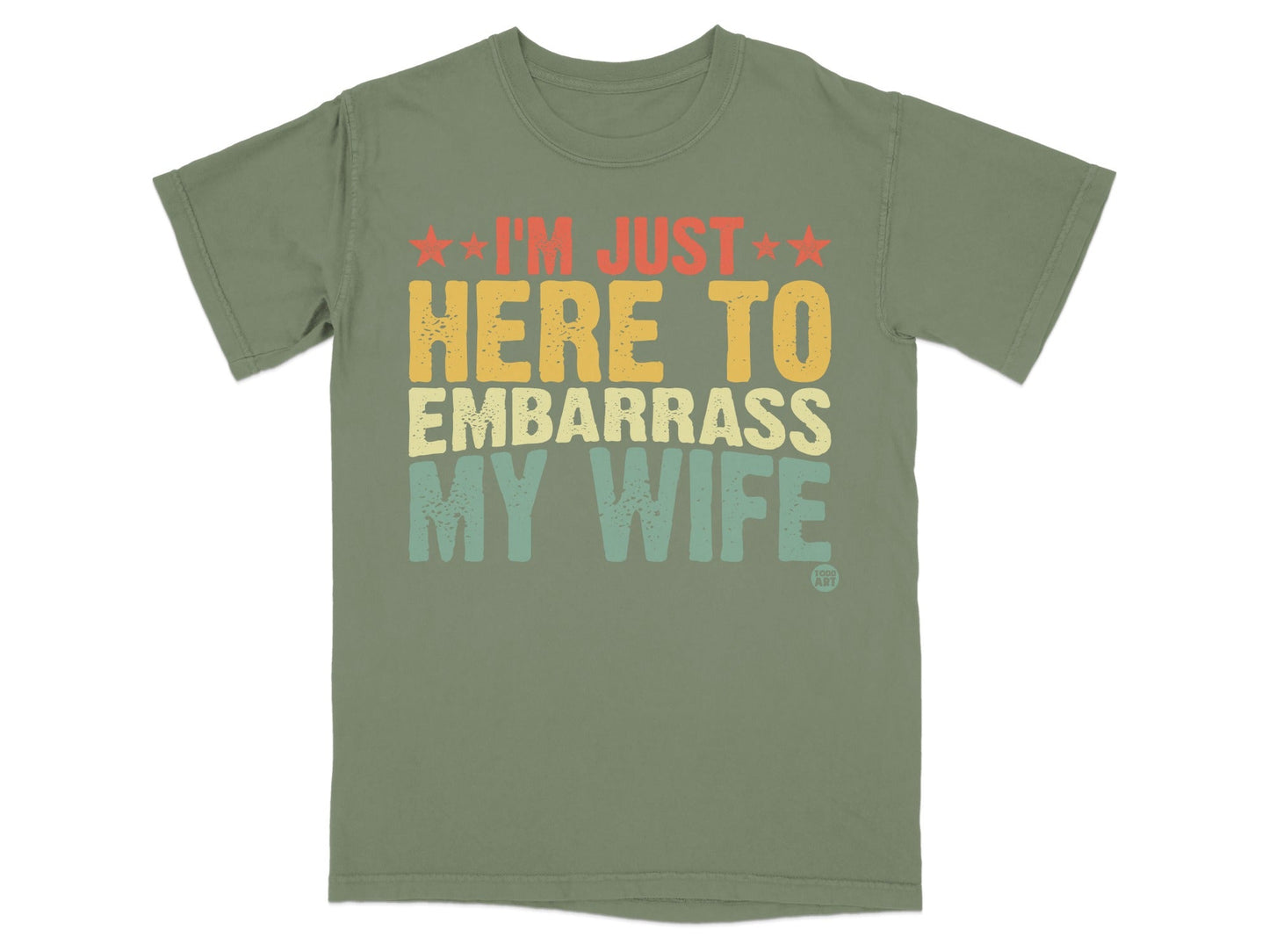 I'm Just Here to Embarrass My Wife Fun Shirt