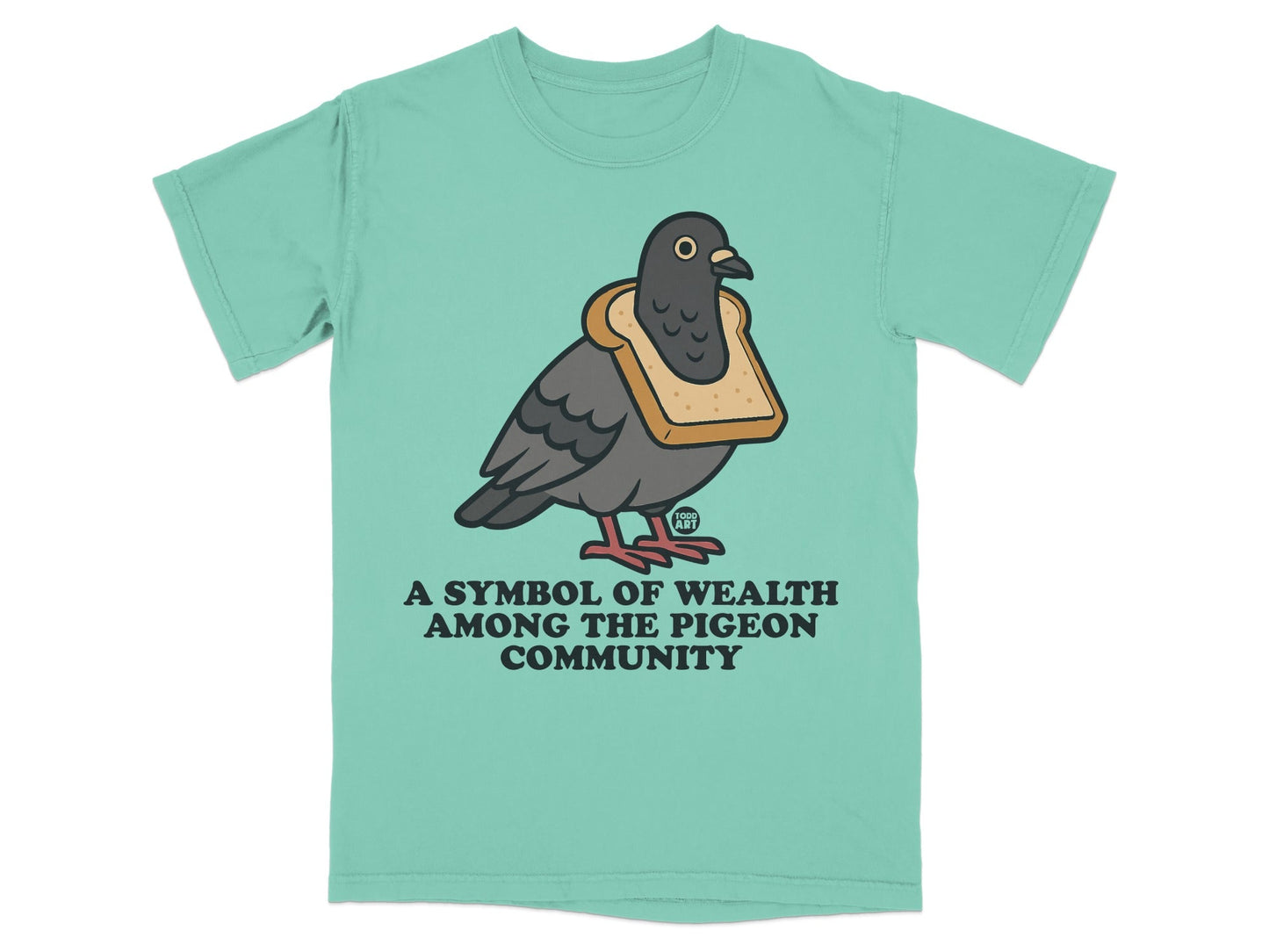 A Symbol of Wealth Among the Pigeon Community T-shirt