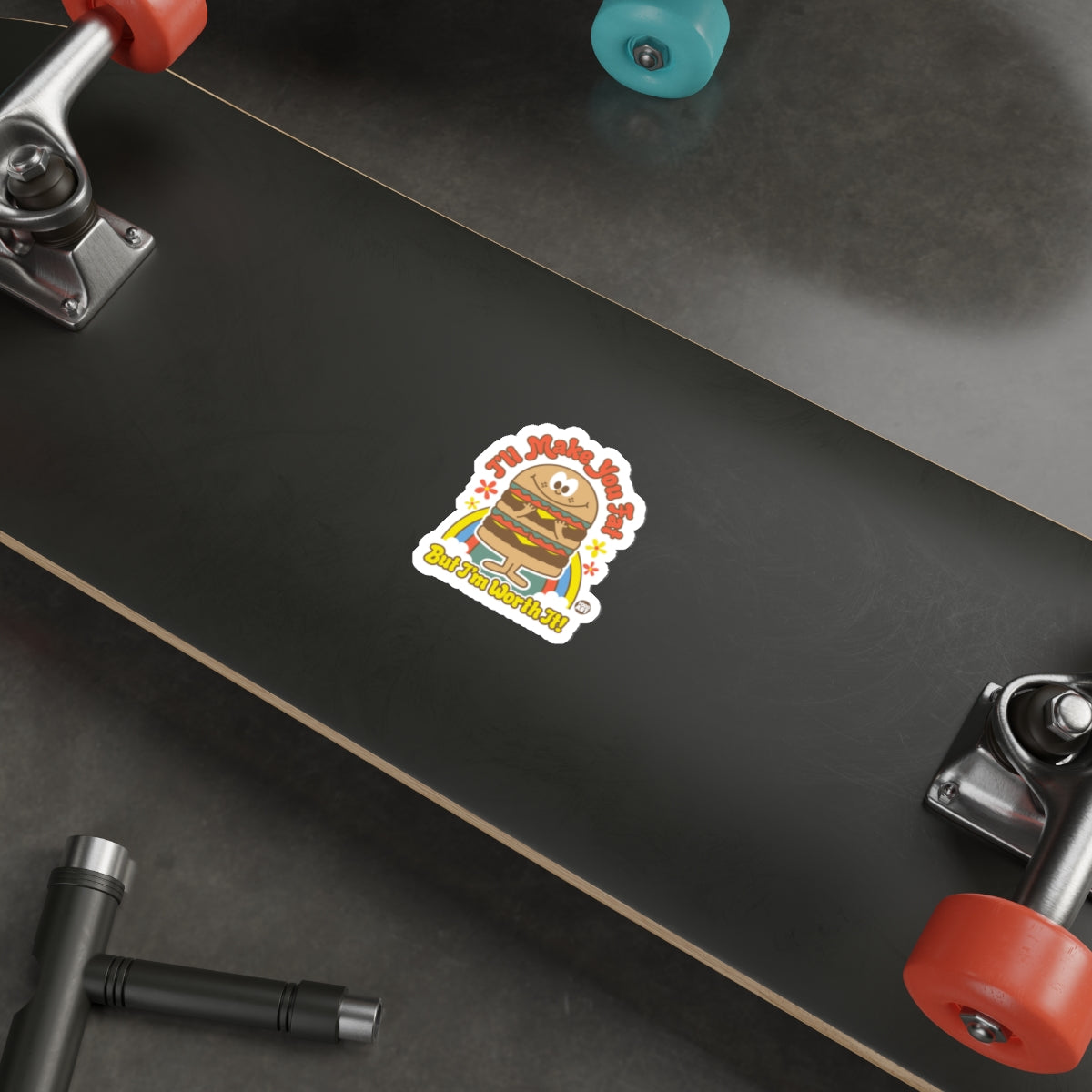 I'll Make You Fat But I'm Worth It!! Sticker