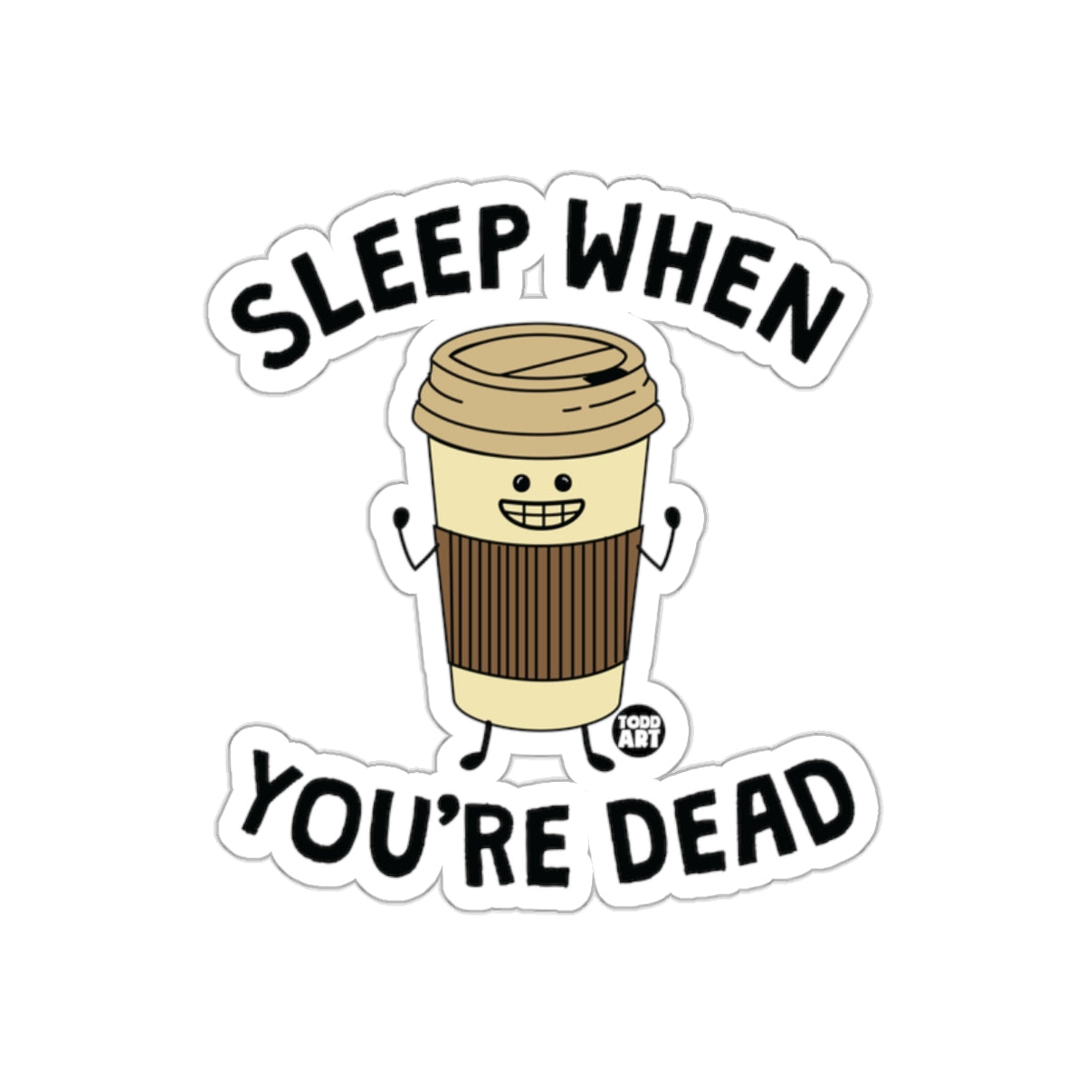 Sleep When You're Dead Funny Coffee Sticker