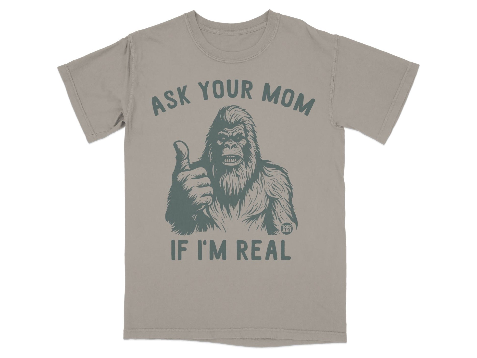 Ask Your Mom If I'm Real Funny Bigfoot T-Shirt