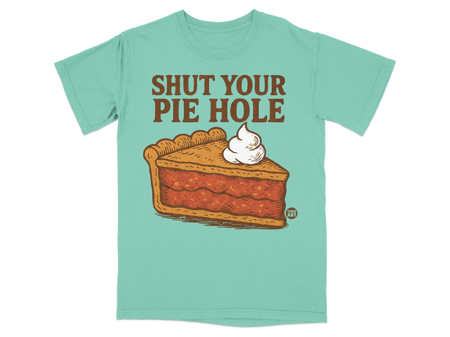 Shut Your Pie Hole Graphic Teal T-Shirt