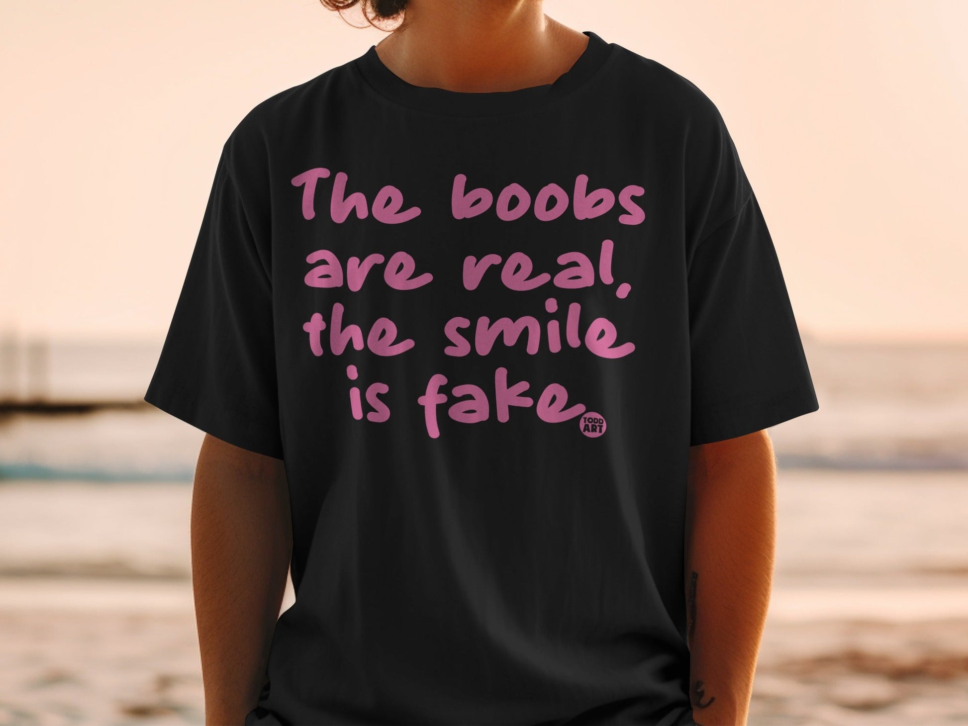 The Boobs Are Real The Smile Is Fake T-shirt