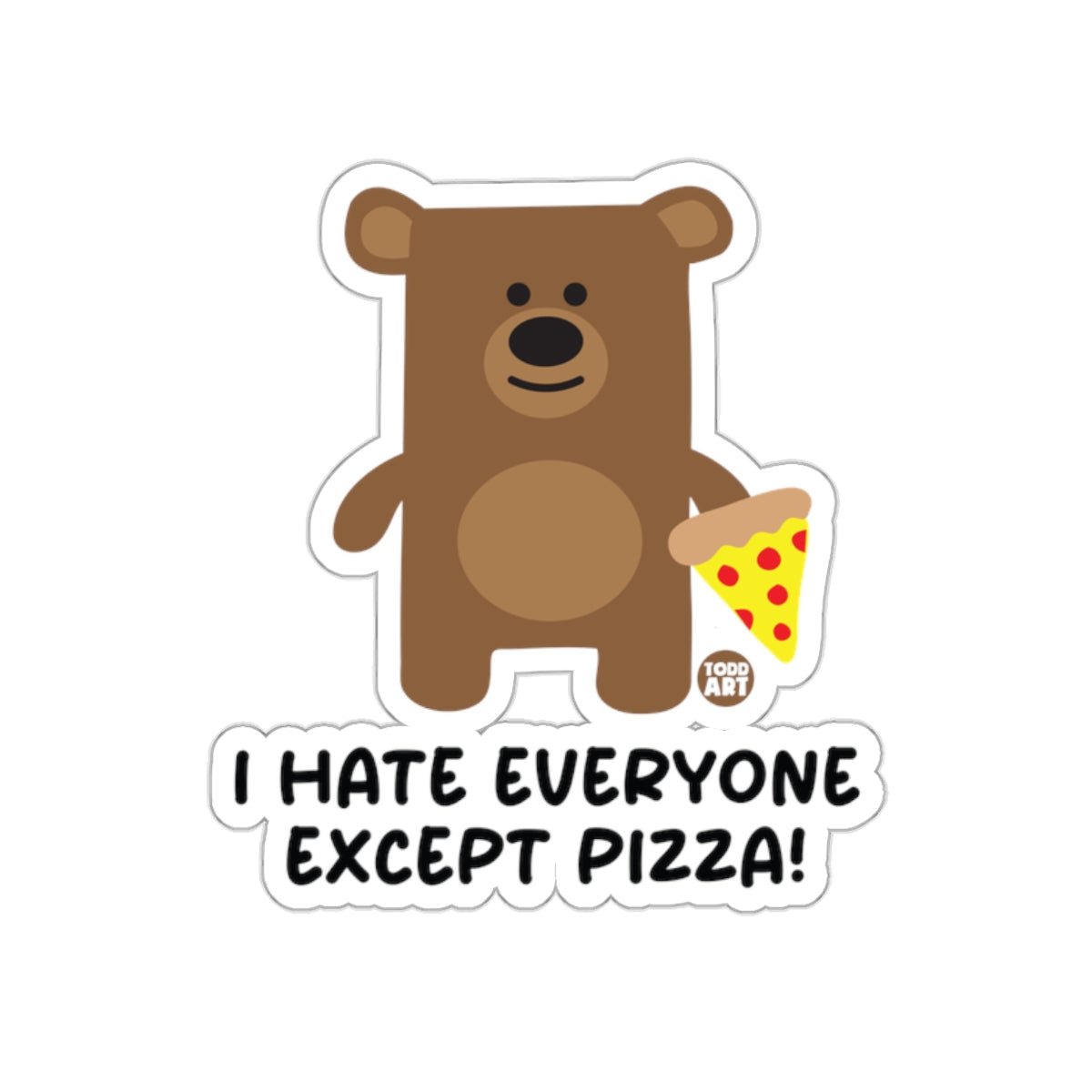 I Hate Everyone Except Pizza Bear Sticker Product