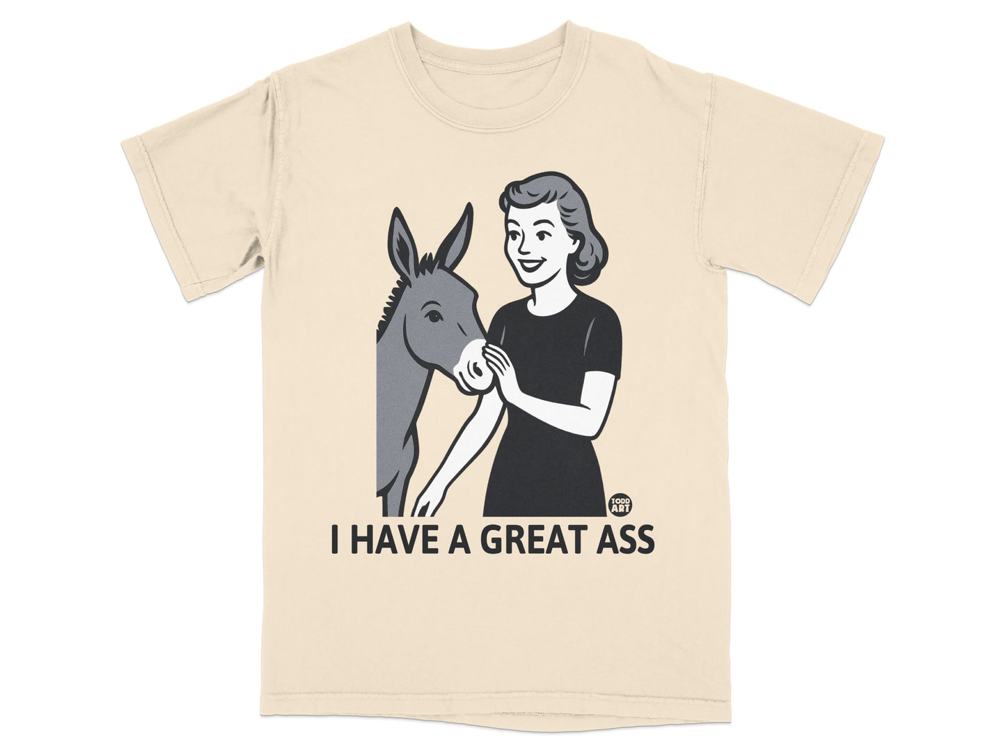 I HAVE A GREAT ASS Novelty Casual Wear Tee Shirt