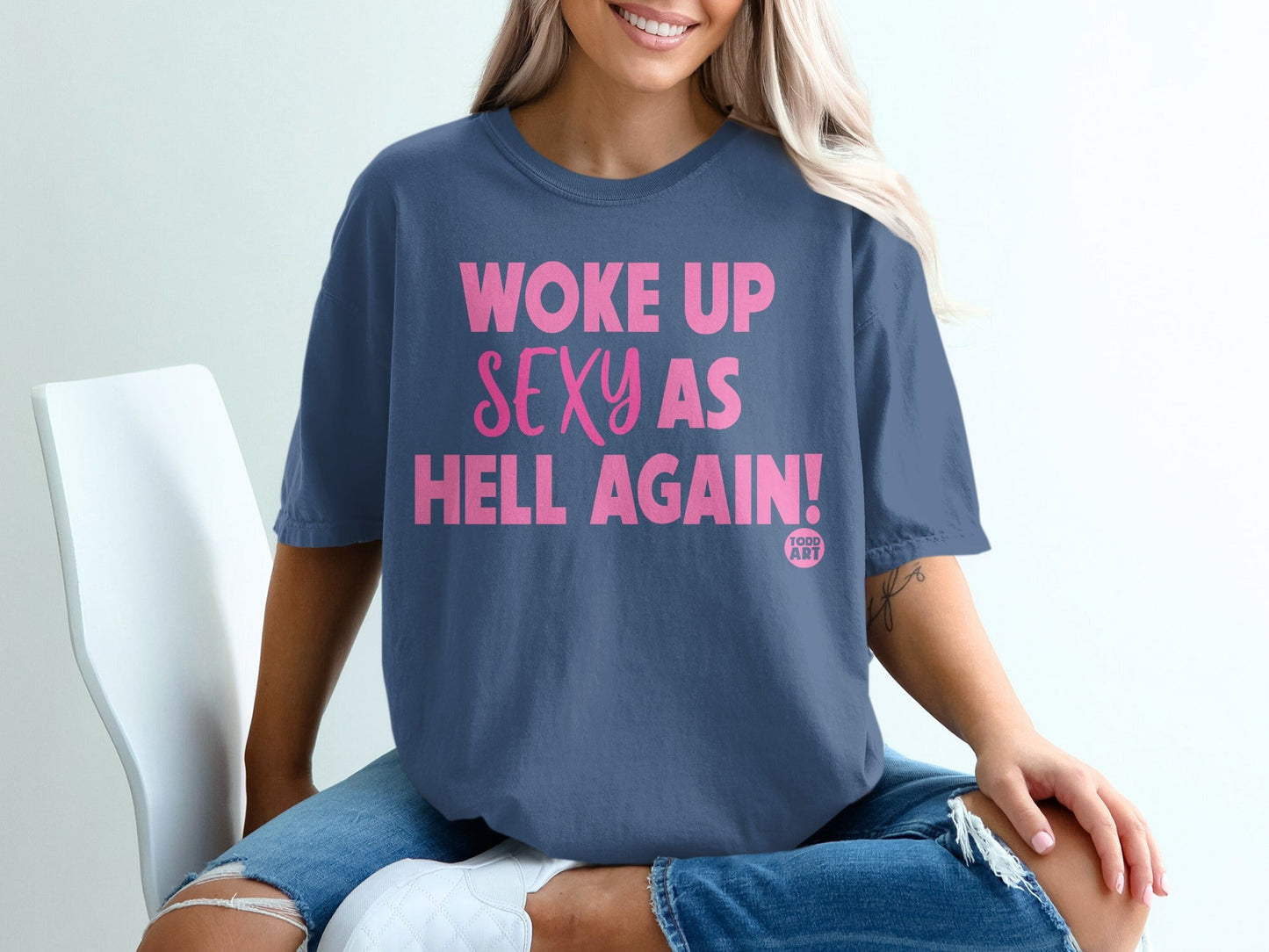 Woke Up Sexy As Hell Again Graphic T-Shirt