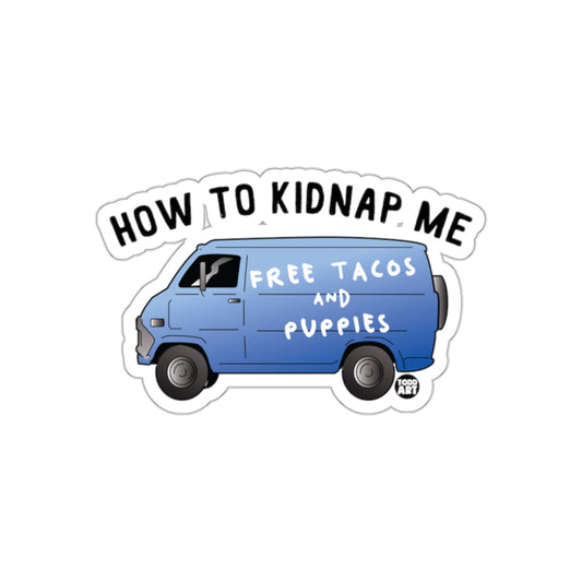 How to Kidnap Me Free Tacos and Puppies Sticker