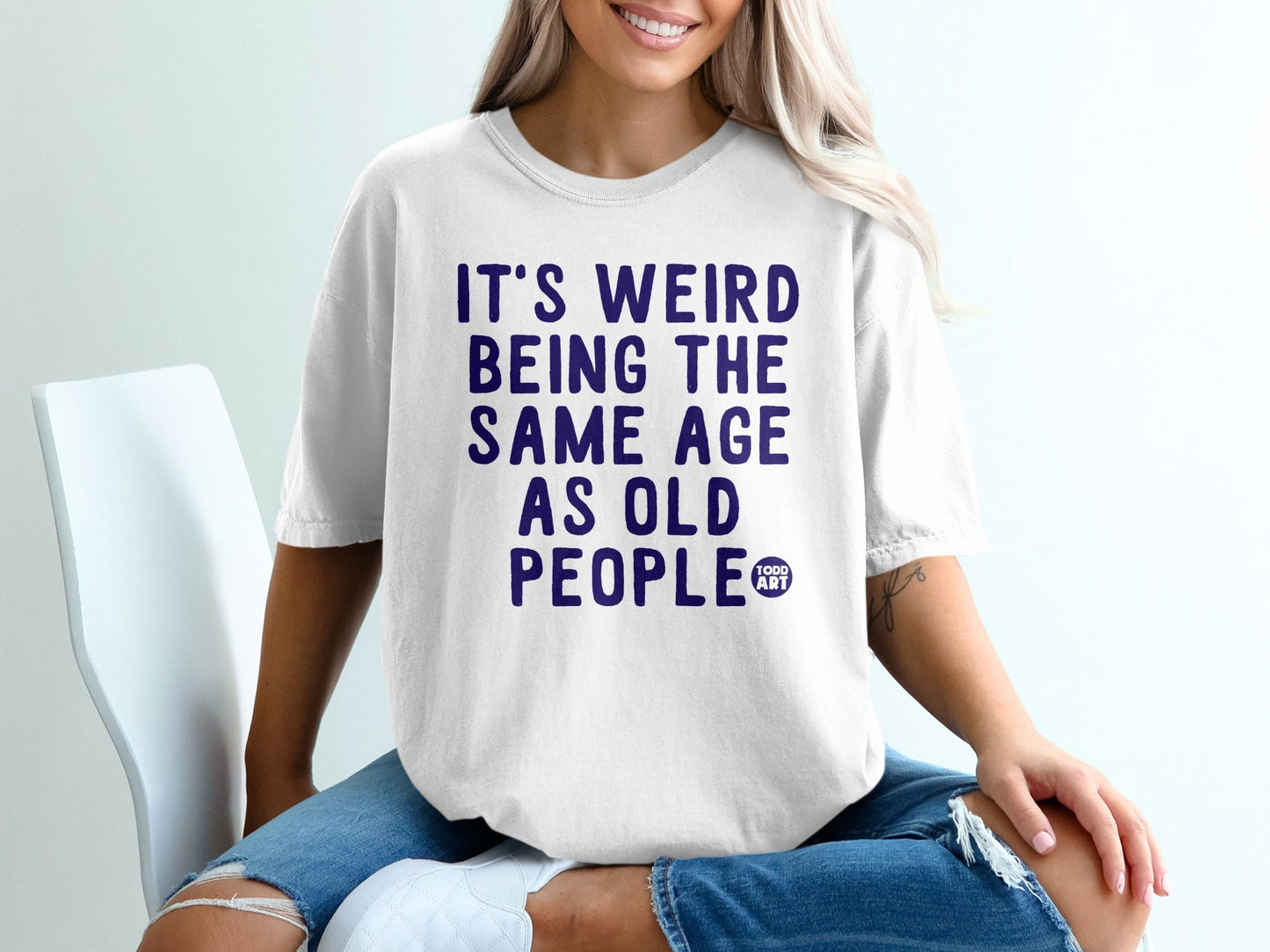 It's Weird Being the Same Age as Old People T-Shirt