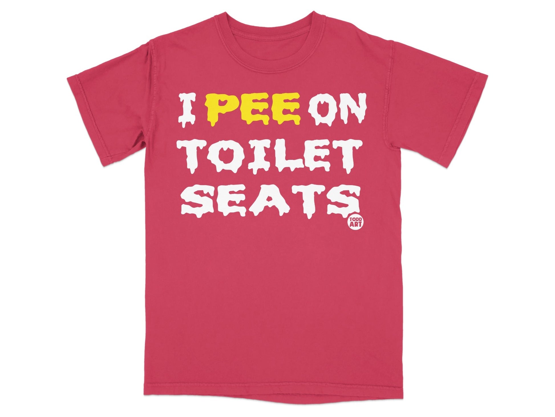Red t-shirt with "I pee on toilet seats" and "TOOD AY" text.