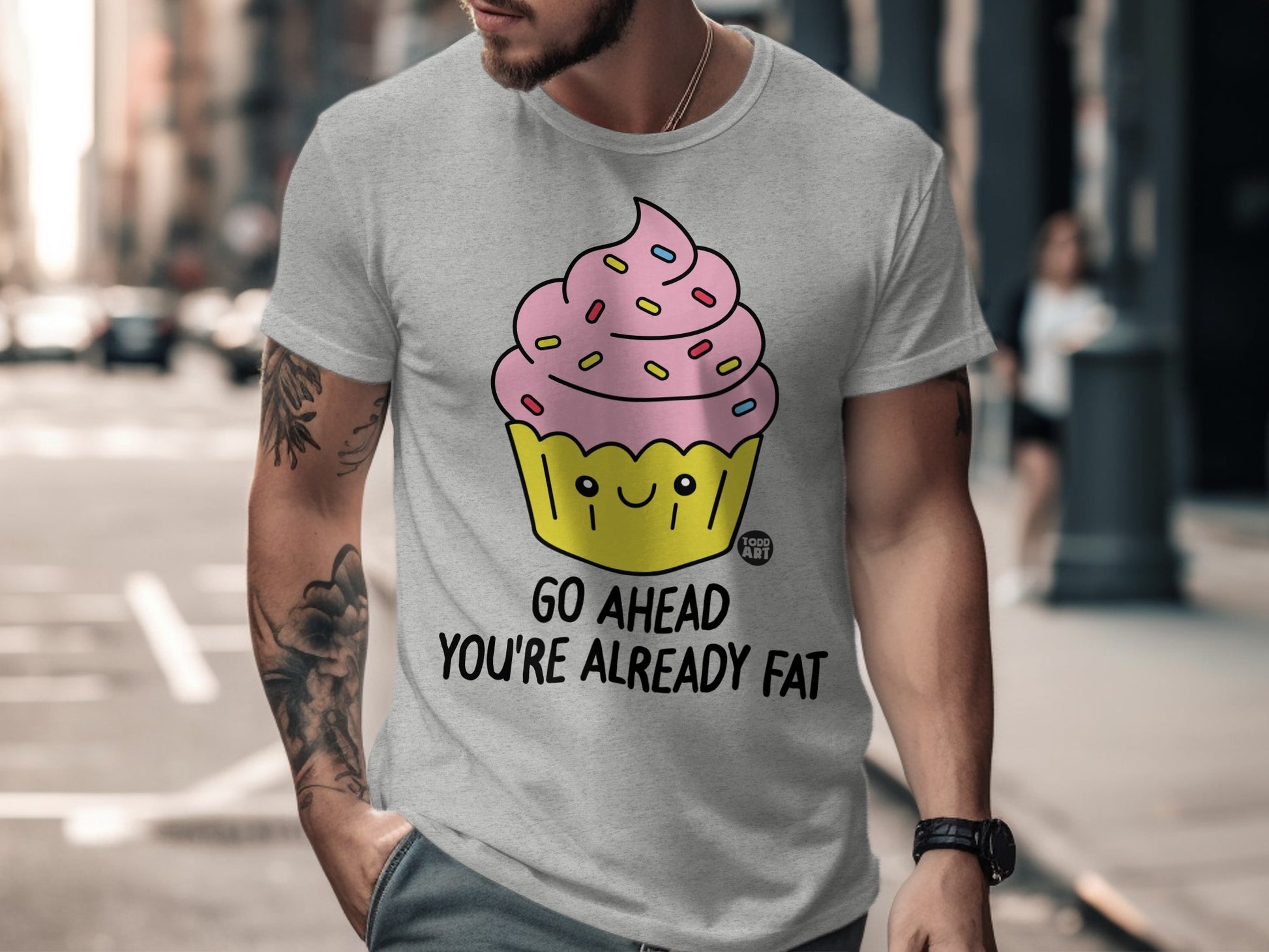 Humorous Cupcake Graphic Go Ahead You're Already Fat Shirt