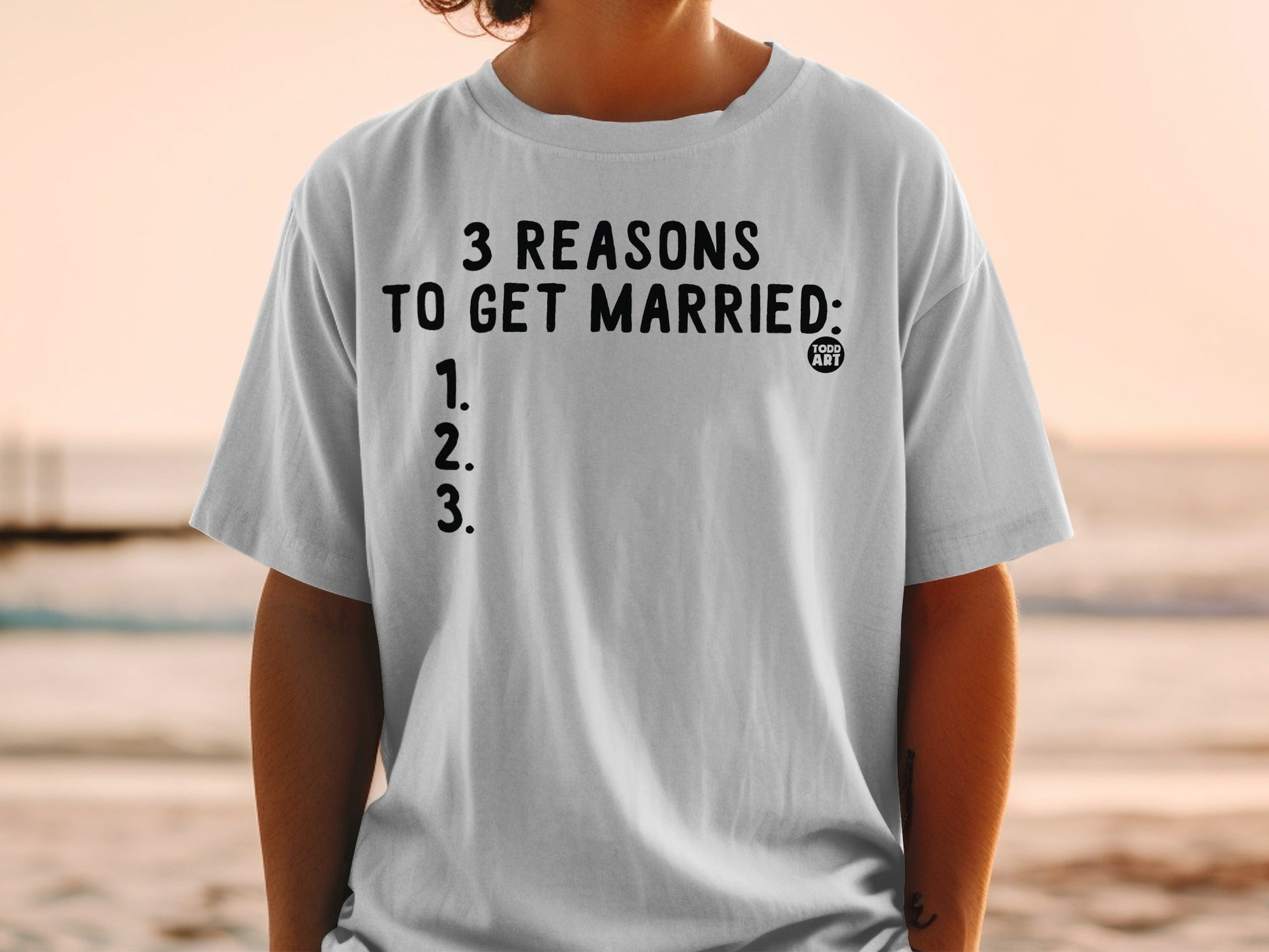 Funny 3 Reasons to Get Married Humor T-Shirt