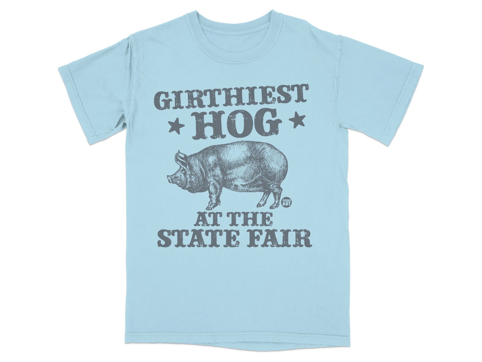 Light blue t-shirt with a vintage hog illustration and text: "GIRTHIEST HOG AT THE STATE FAIR."