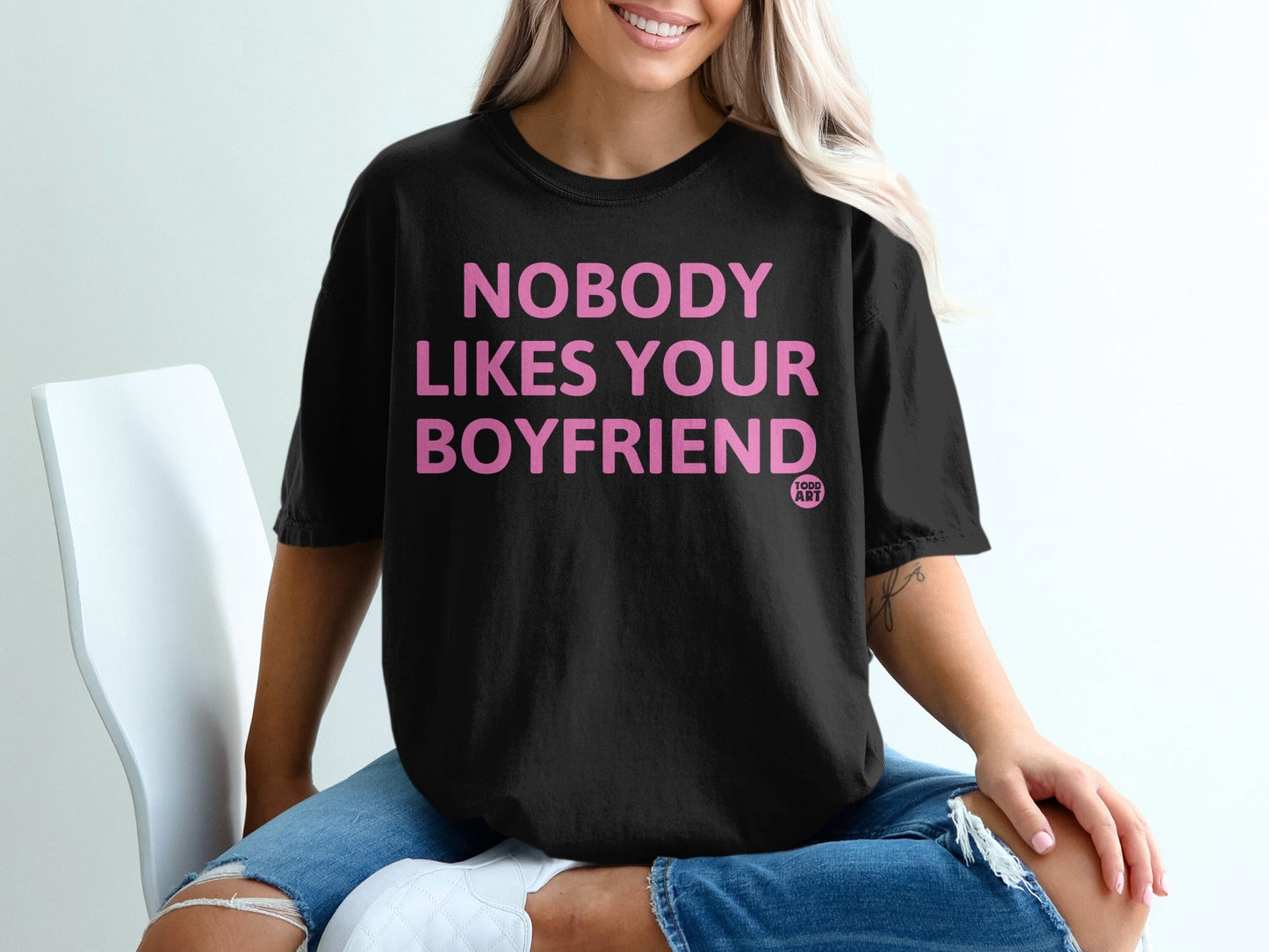 Nobody Likes Your Boyfriend Statement Shirt