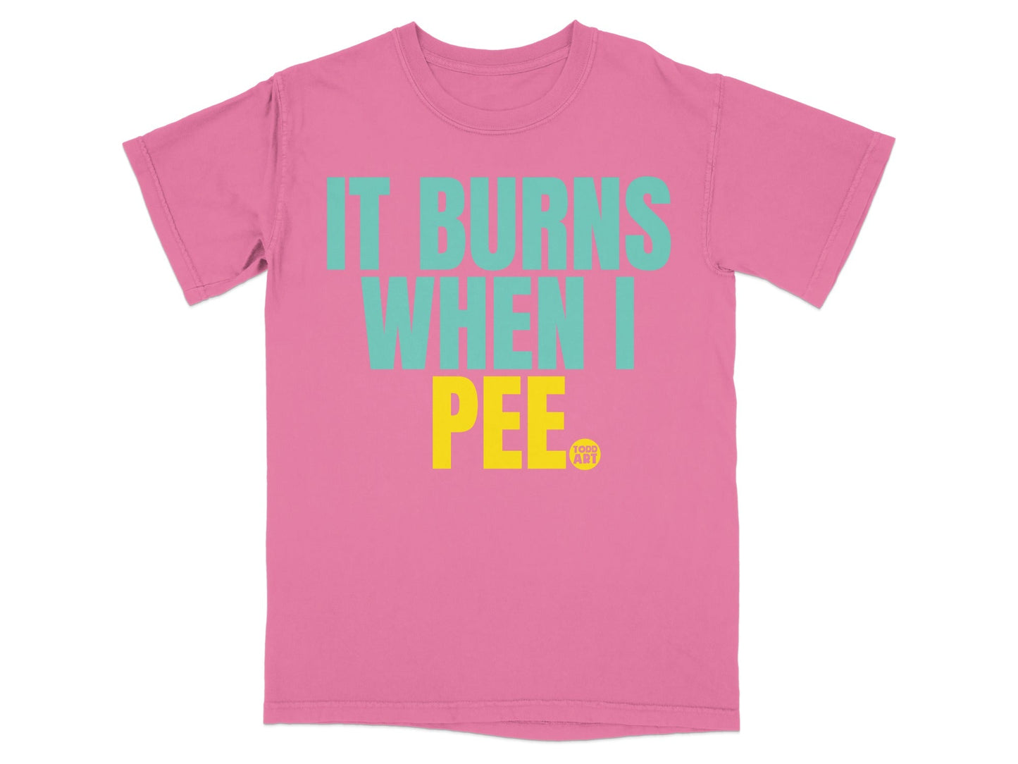 It Burns When I Pee Funny Graphic Tee Shirt