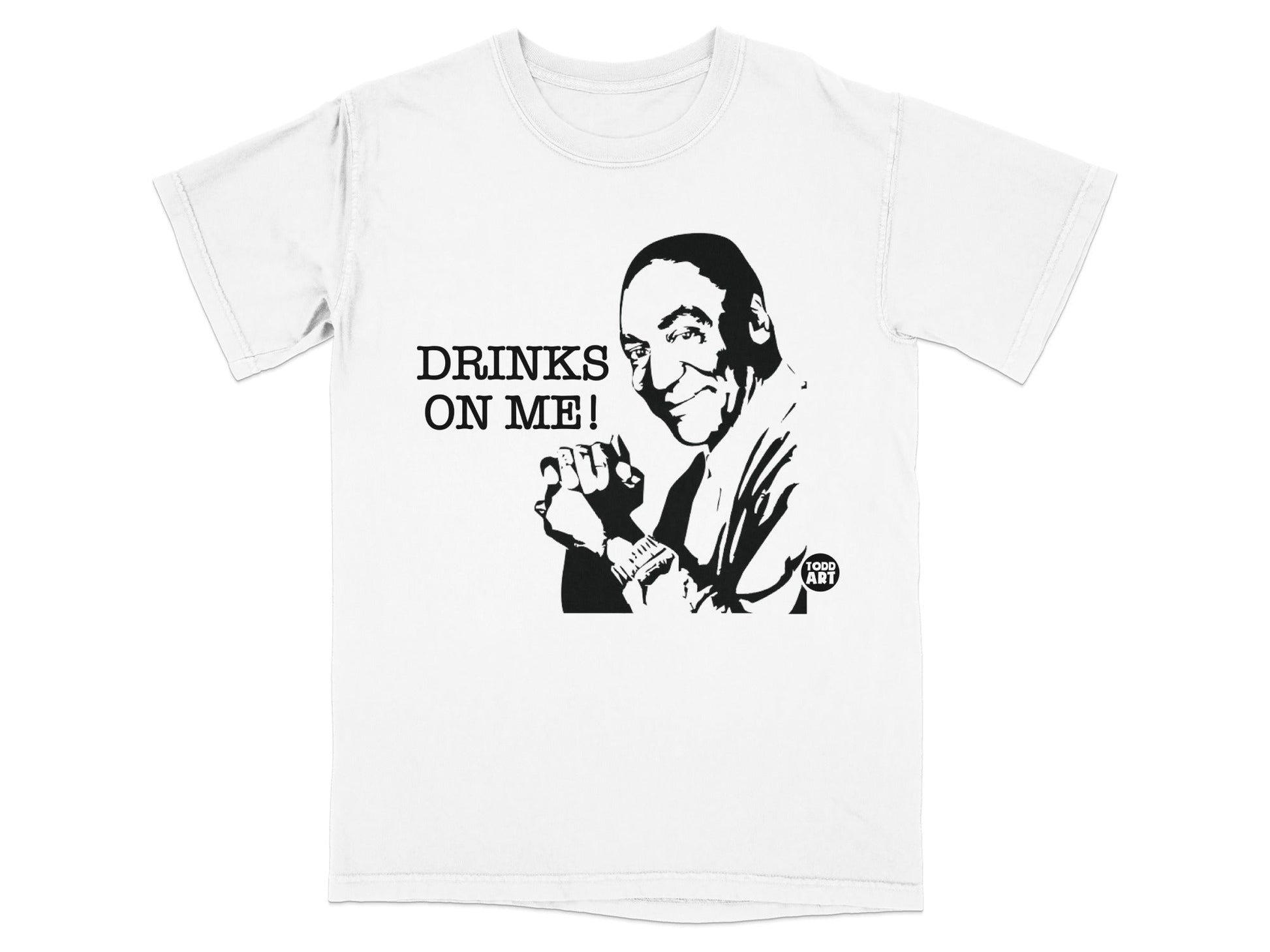 Black and white graphic of Bill Cosby with "DRINKS ON ME!" and "TODD ART" logos.