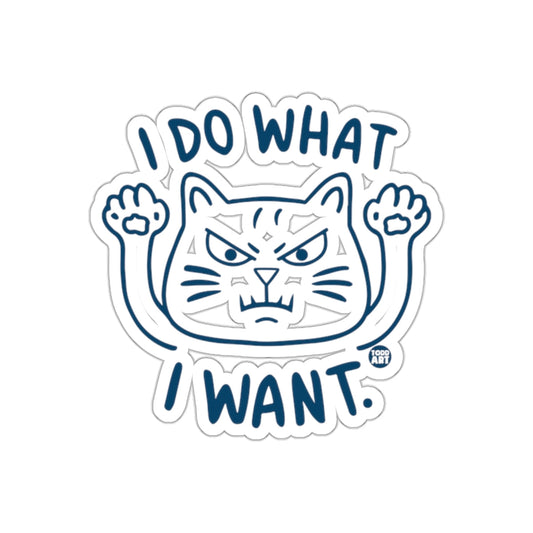 I Do What I Want Angry Cat Sticker Fun Motivational Art