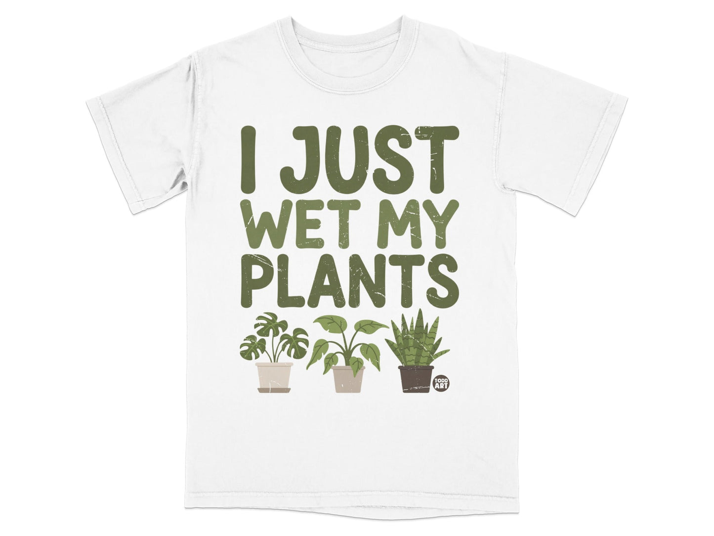 White t-shirt with "I JUST WET MY PLANTS" and three potted houseplants.