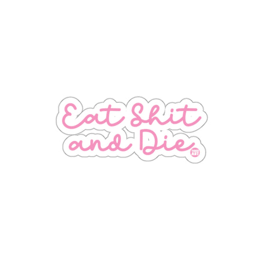 Eat Shit and Die Sticker Motivational Product