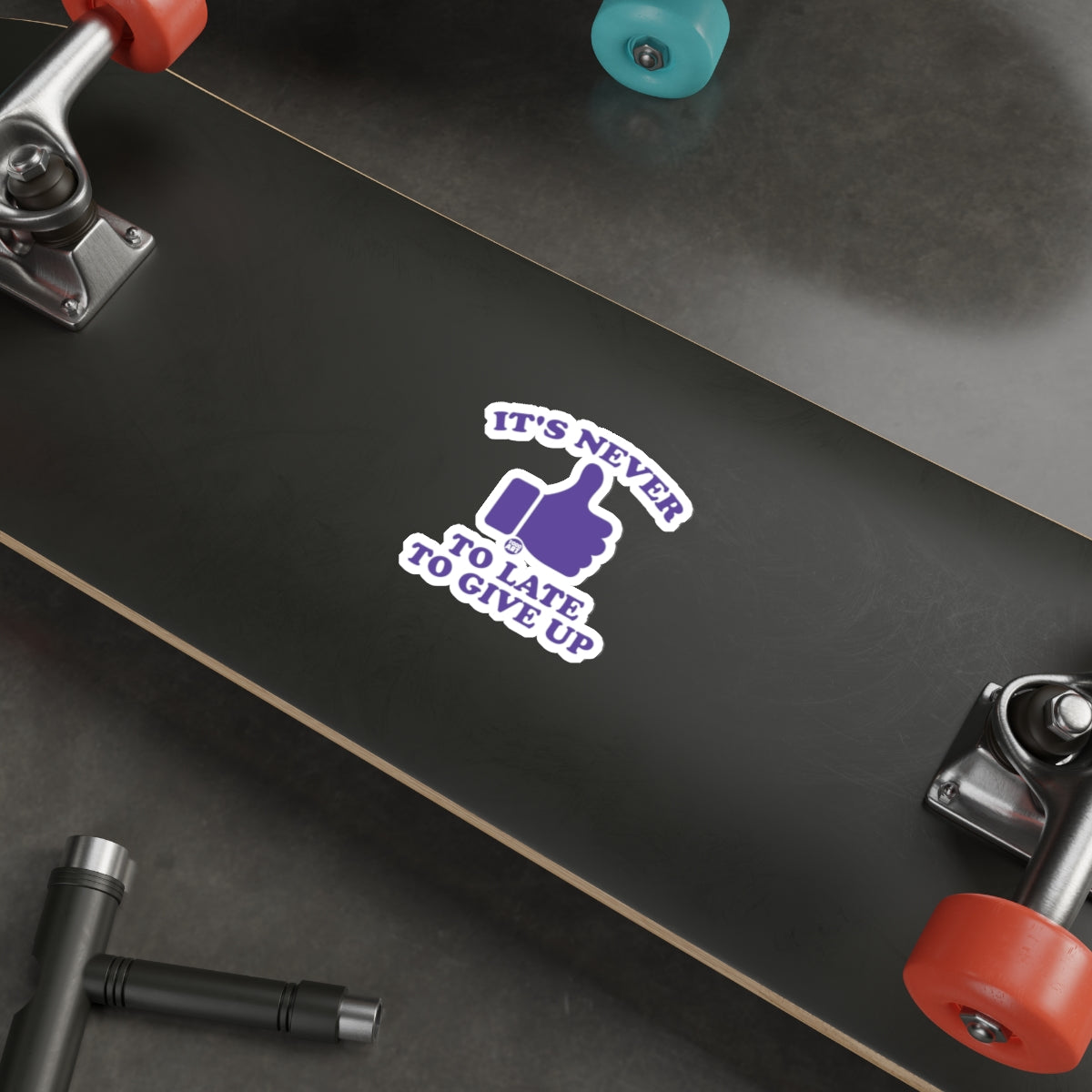It's Never To Late To Give Up Humorous Sticker