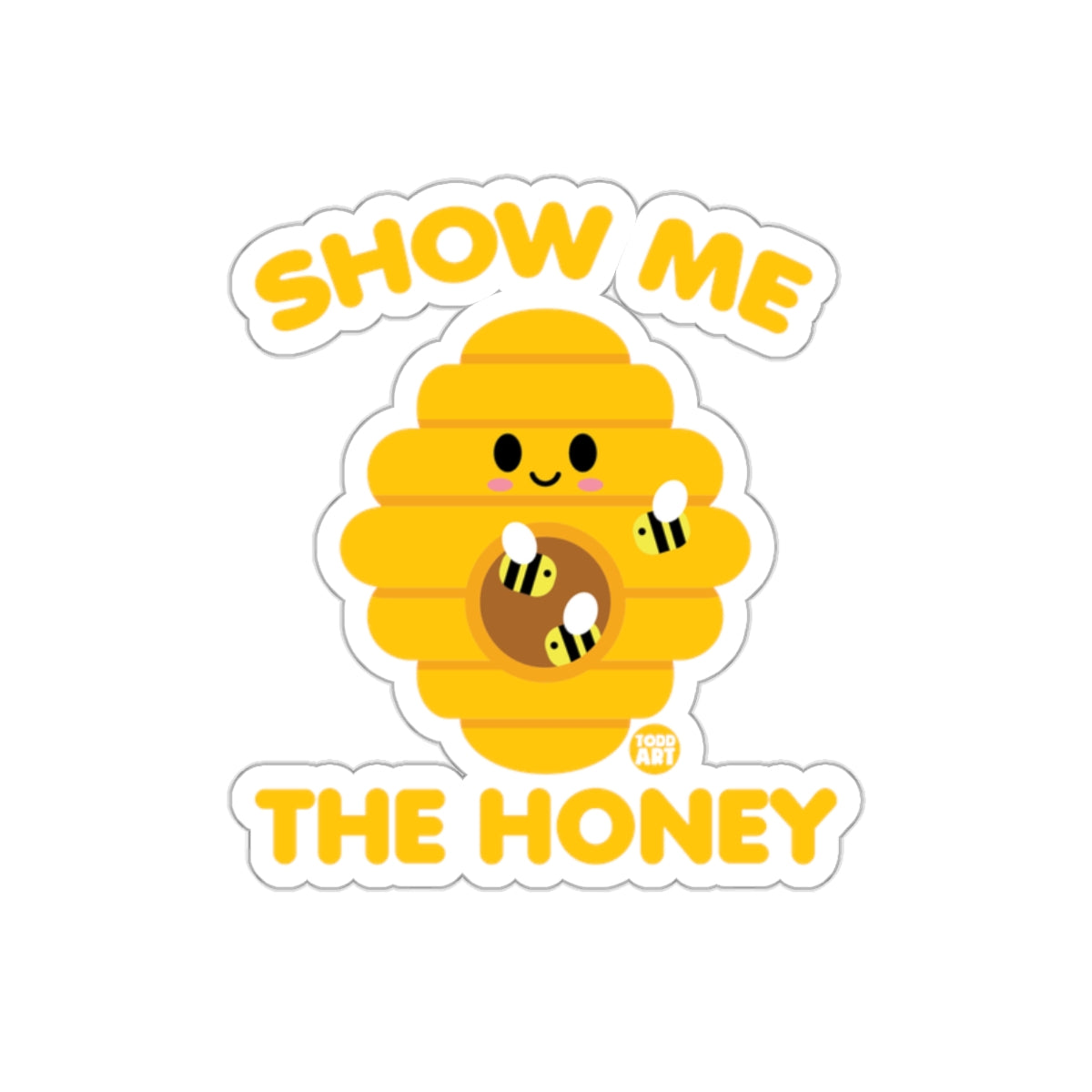 Show Me the Honey Cute Beehive Sticker Design