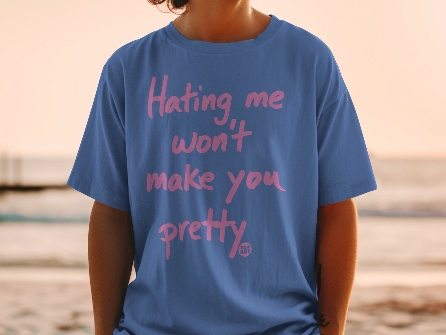 Hating me won't make you pretty graphic shirt