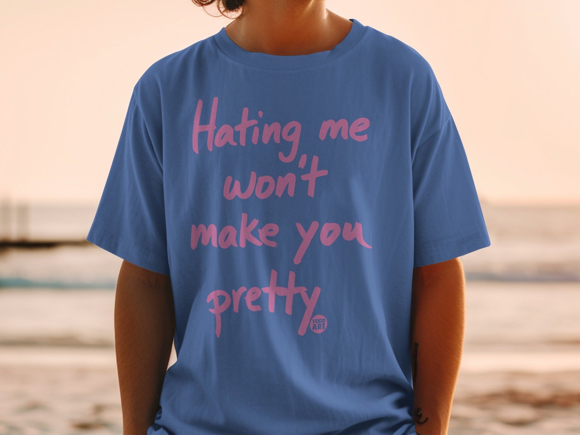 Hating me won't make you pretty graphic shirt
