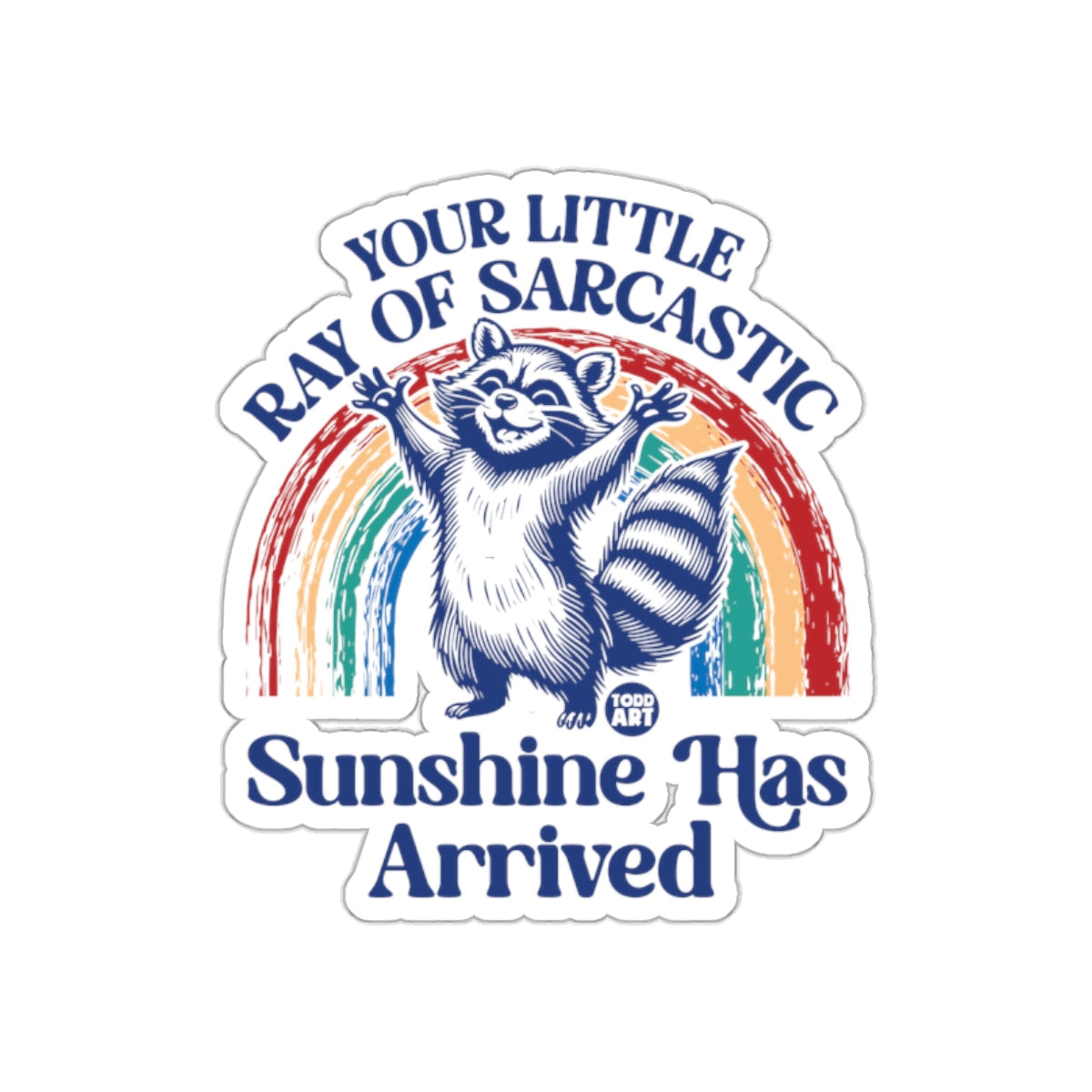 Your Little Ray Of Sarcastic Sunshine Has Arrived sticker
