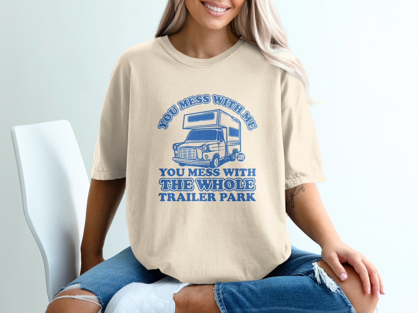You Mess with Me You Mess with The Whole Trailer Park Shirt