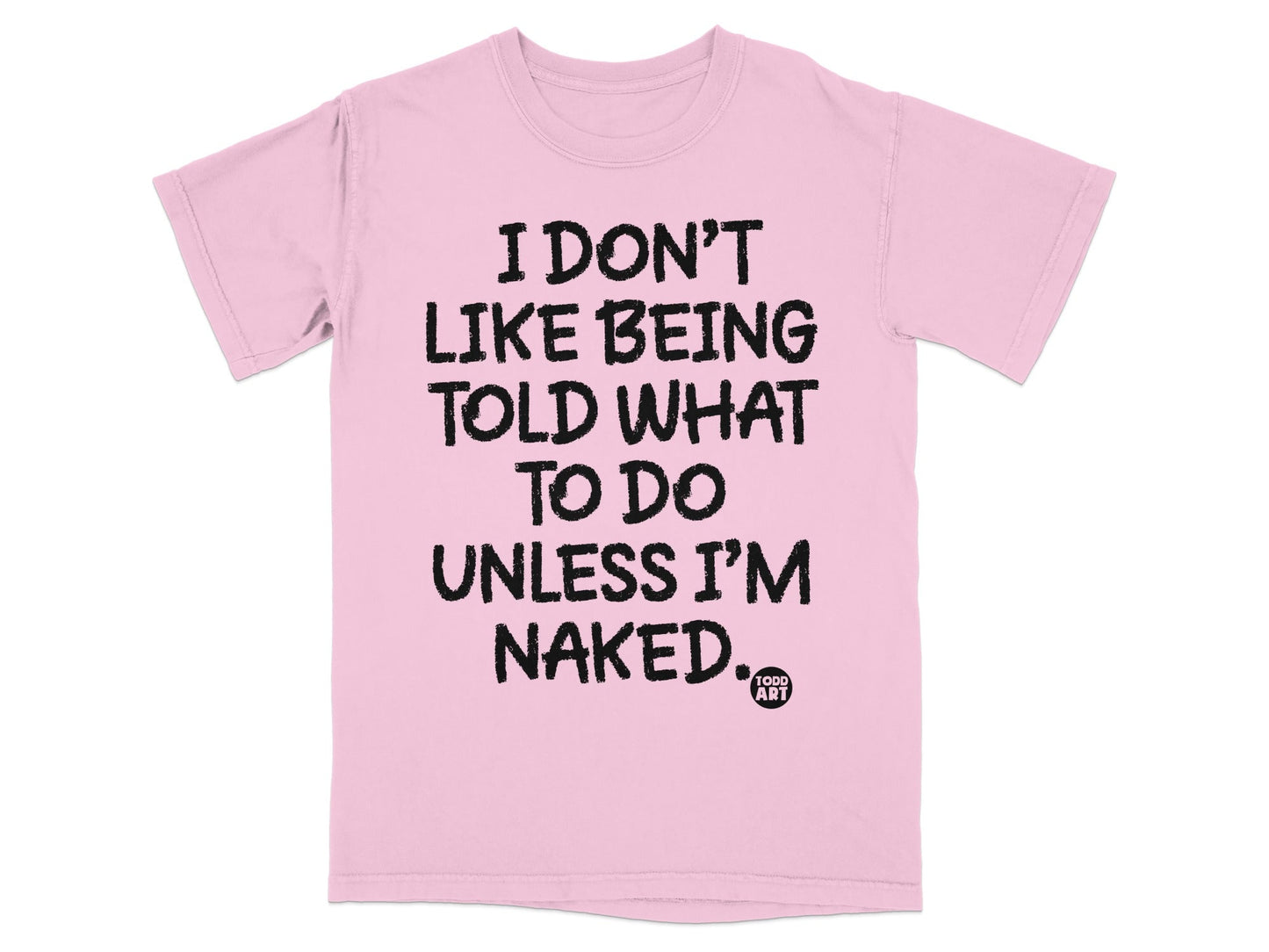 I DON'T LIKE BEING TOLD WHAT TO DO UNLESS I'M NAKED product