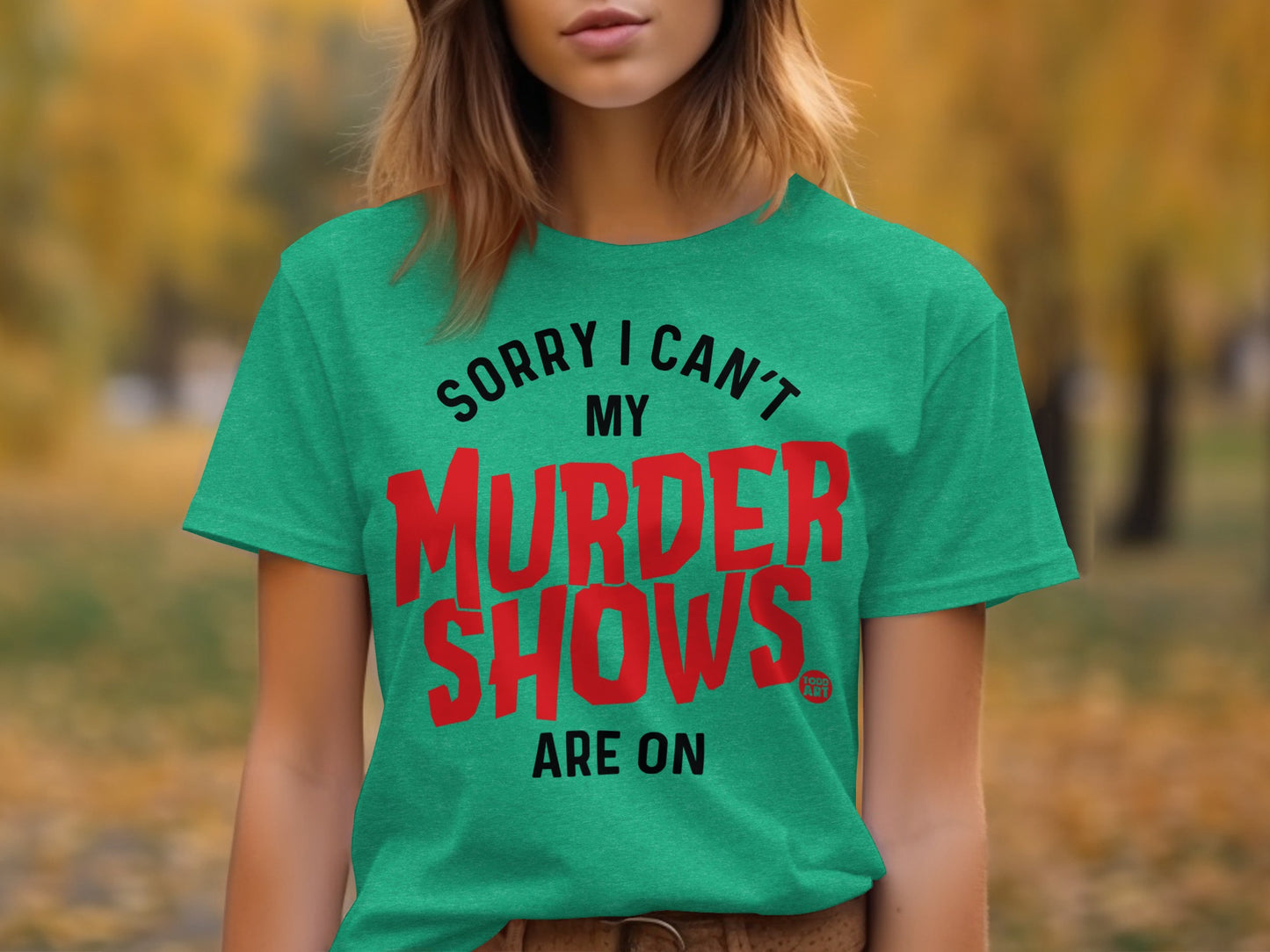 Sorry I Can't My Murder Shows Are On Shirt