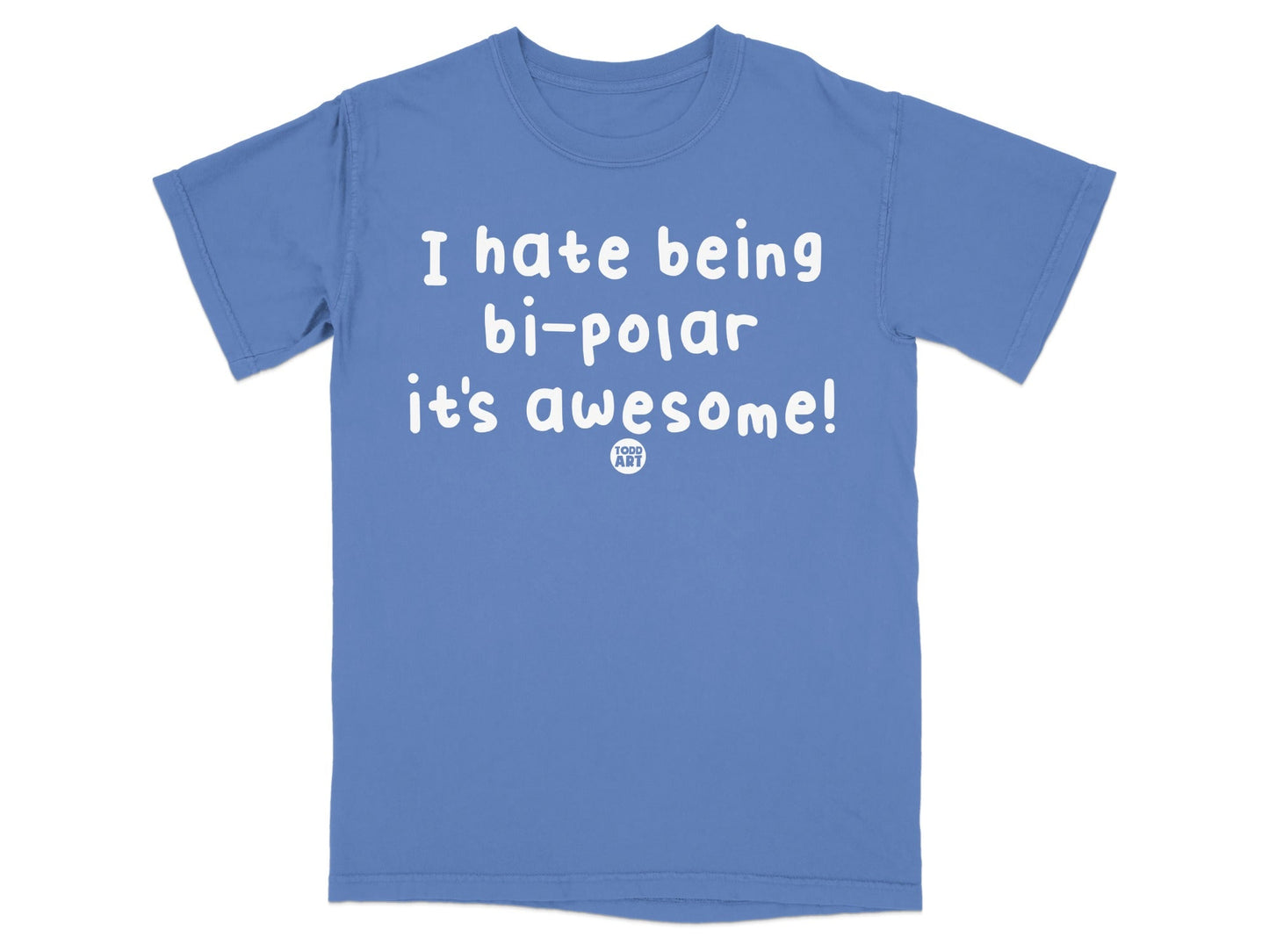 I hate being bi-polar it's awesome shirt
