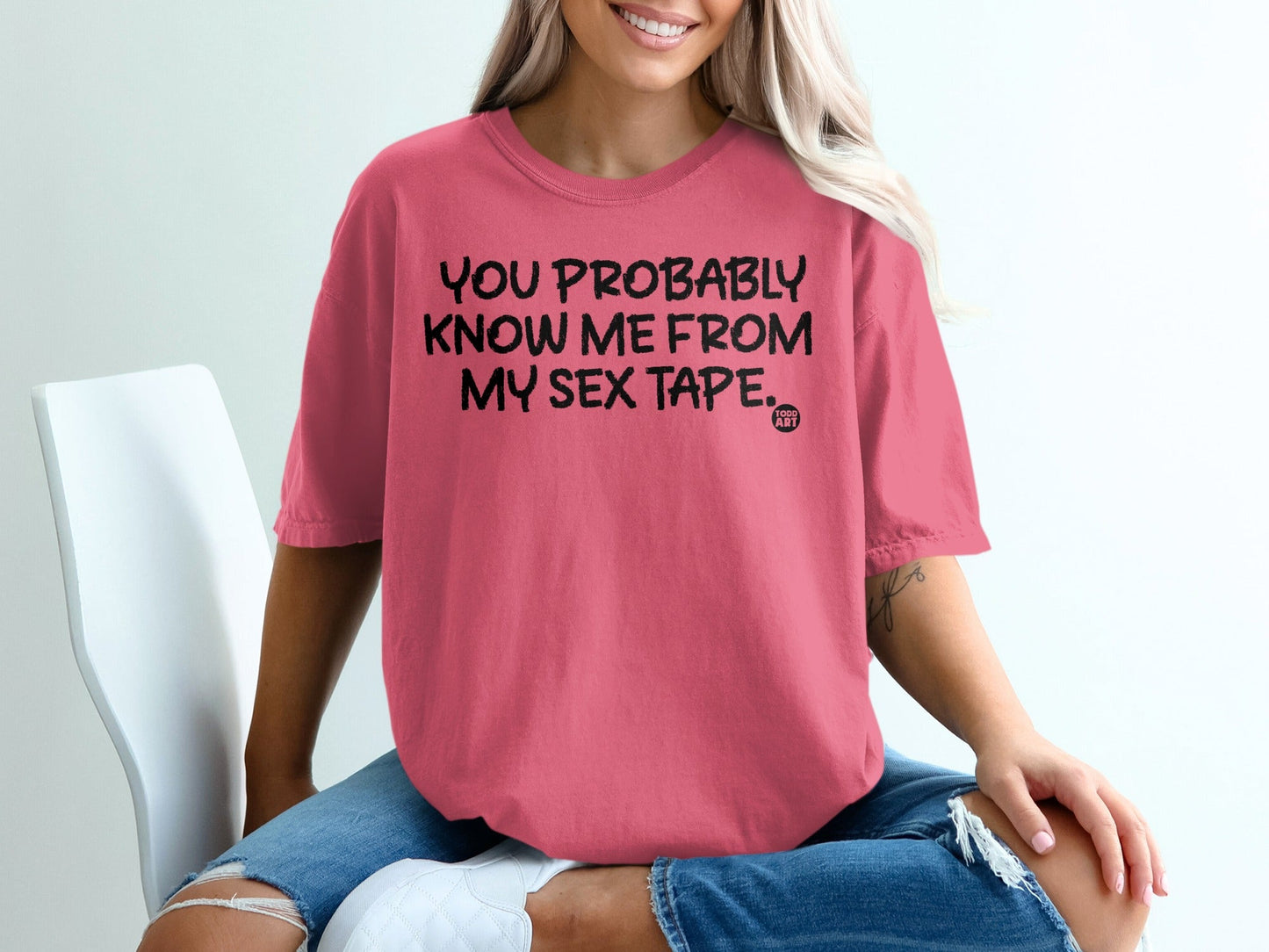 You Probably Know Me From My Sex Tape T-Shirt
