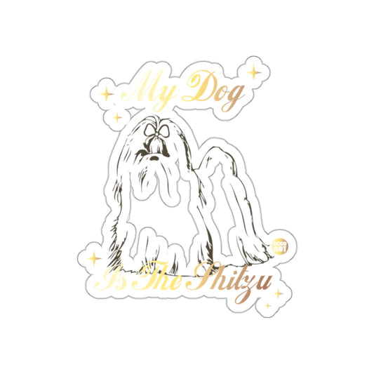 My Dog Is The Shitzu Dog Sticker for Pet Lovers