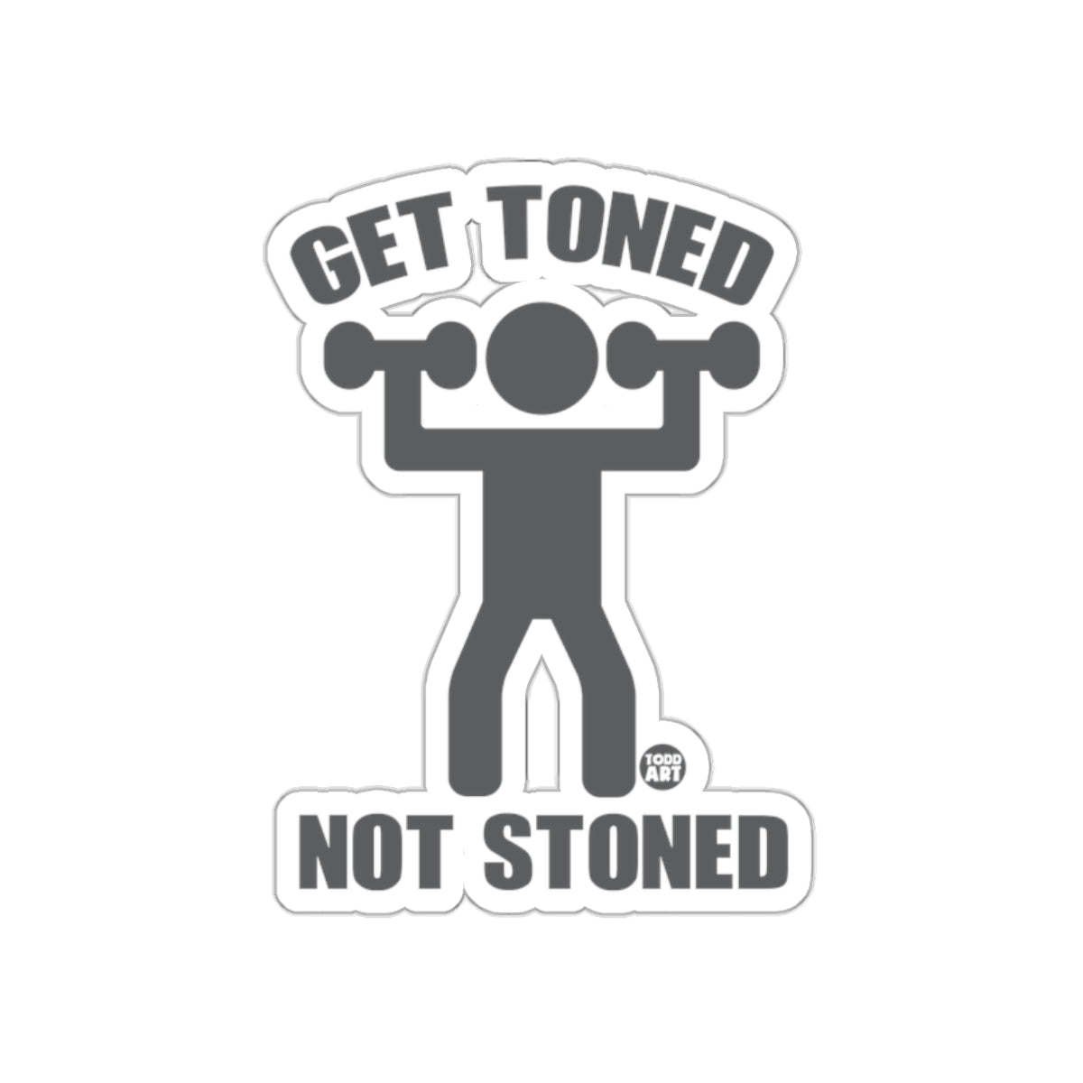 Get Toned Not Stoned Sticker for Fitness Enthusiasts