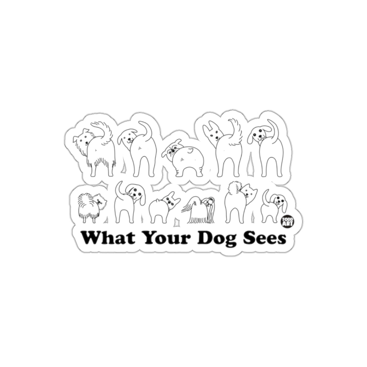 What Your Dog Sees Funny Dog Sticker