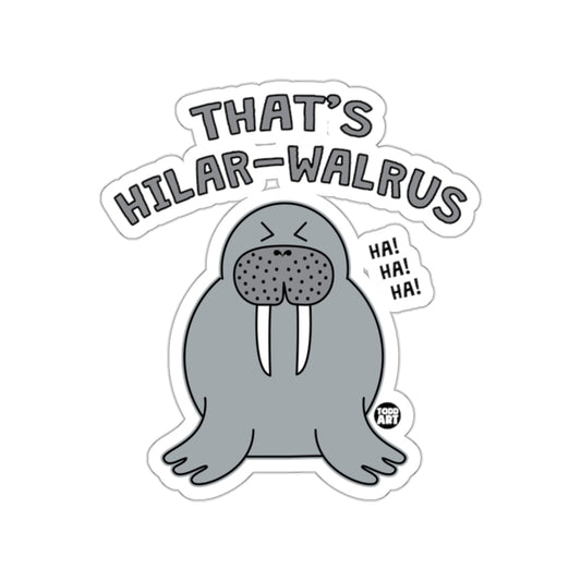 That's Hilar-Walrus Ha Ha Ha Ha Walrus Sticker