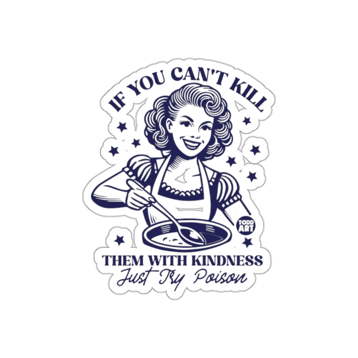 If You Can't Kill With Kindness Just Try Poison sticker