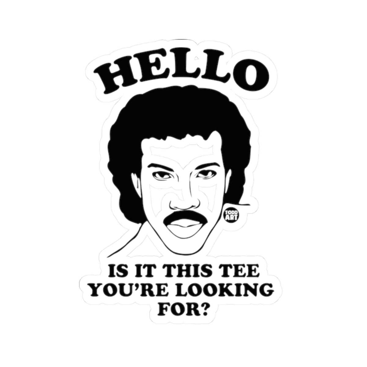 Hello Is It This Tee You're Looking For Todd Art Sticker