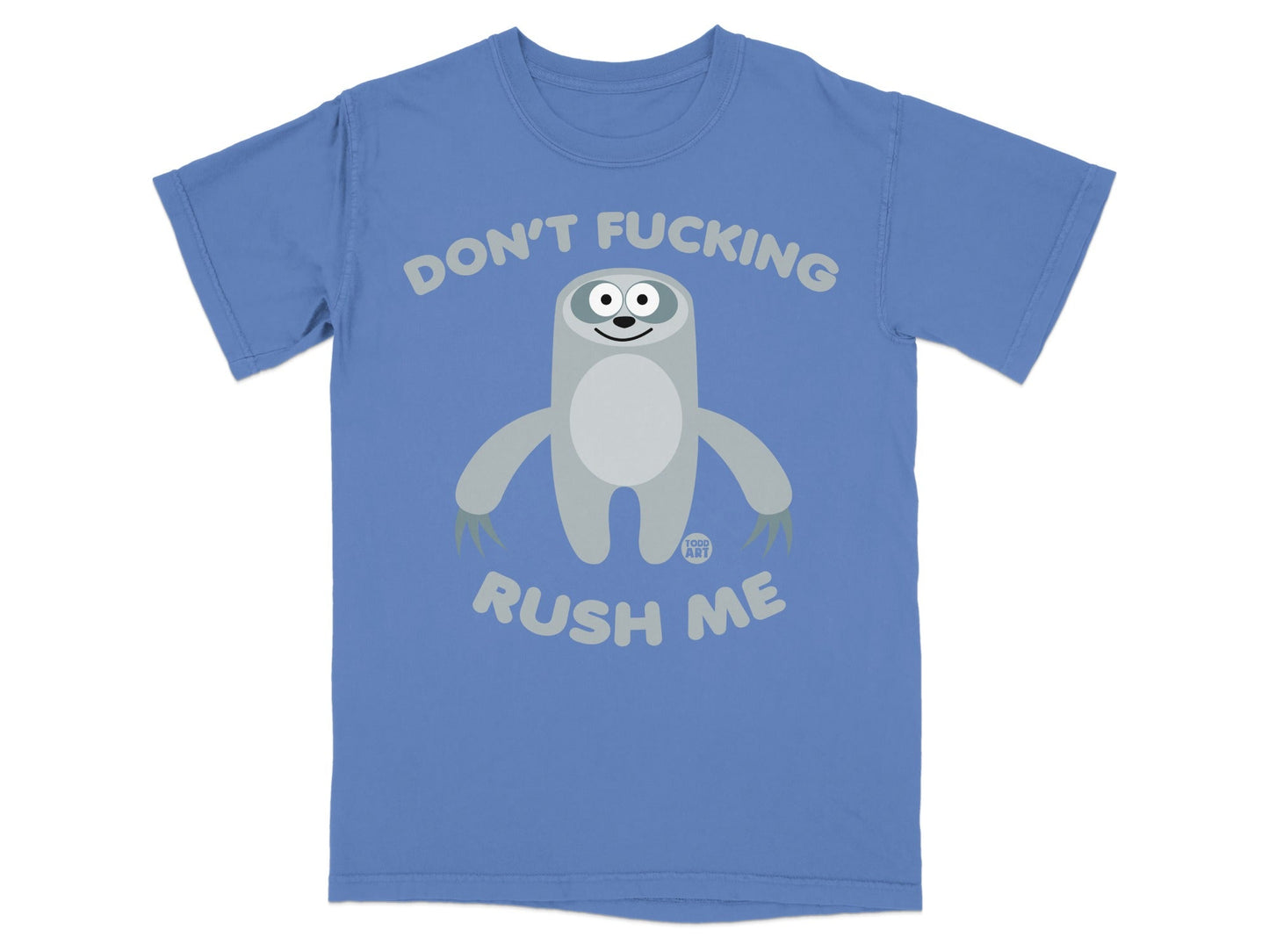 Blue t-shirt with cartoon sloth and text "DON'T FUCKING RUSH ME".
