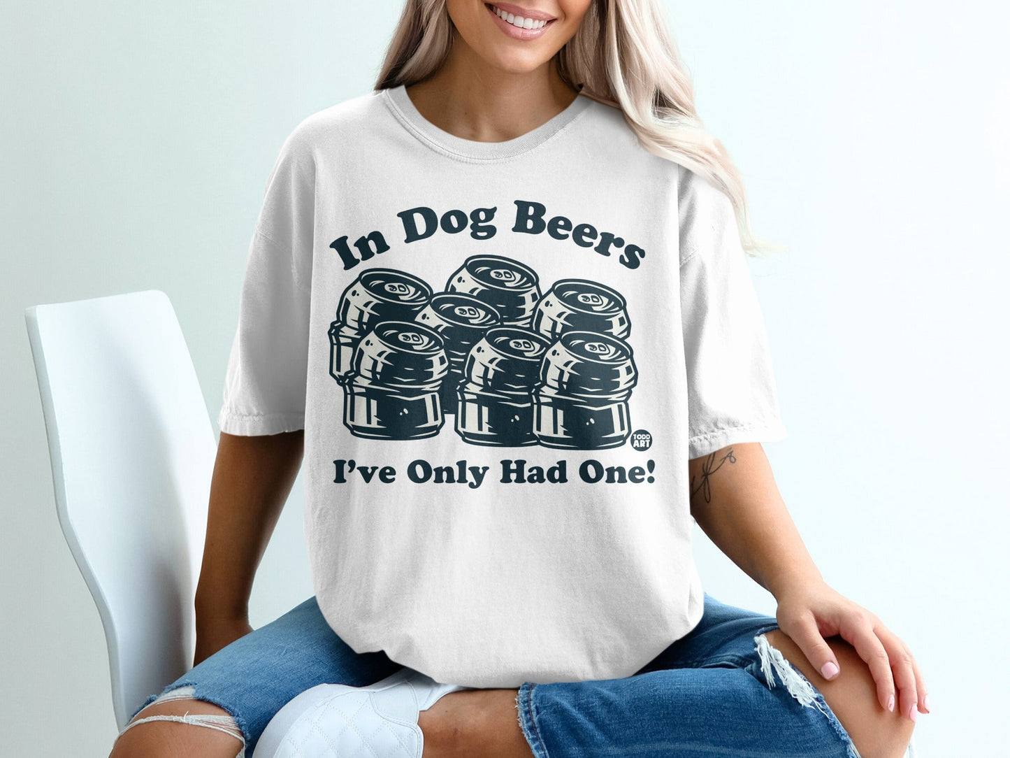 In Dog Beers I've Only Had One Graphic T-Shirt